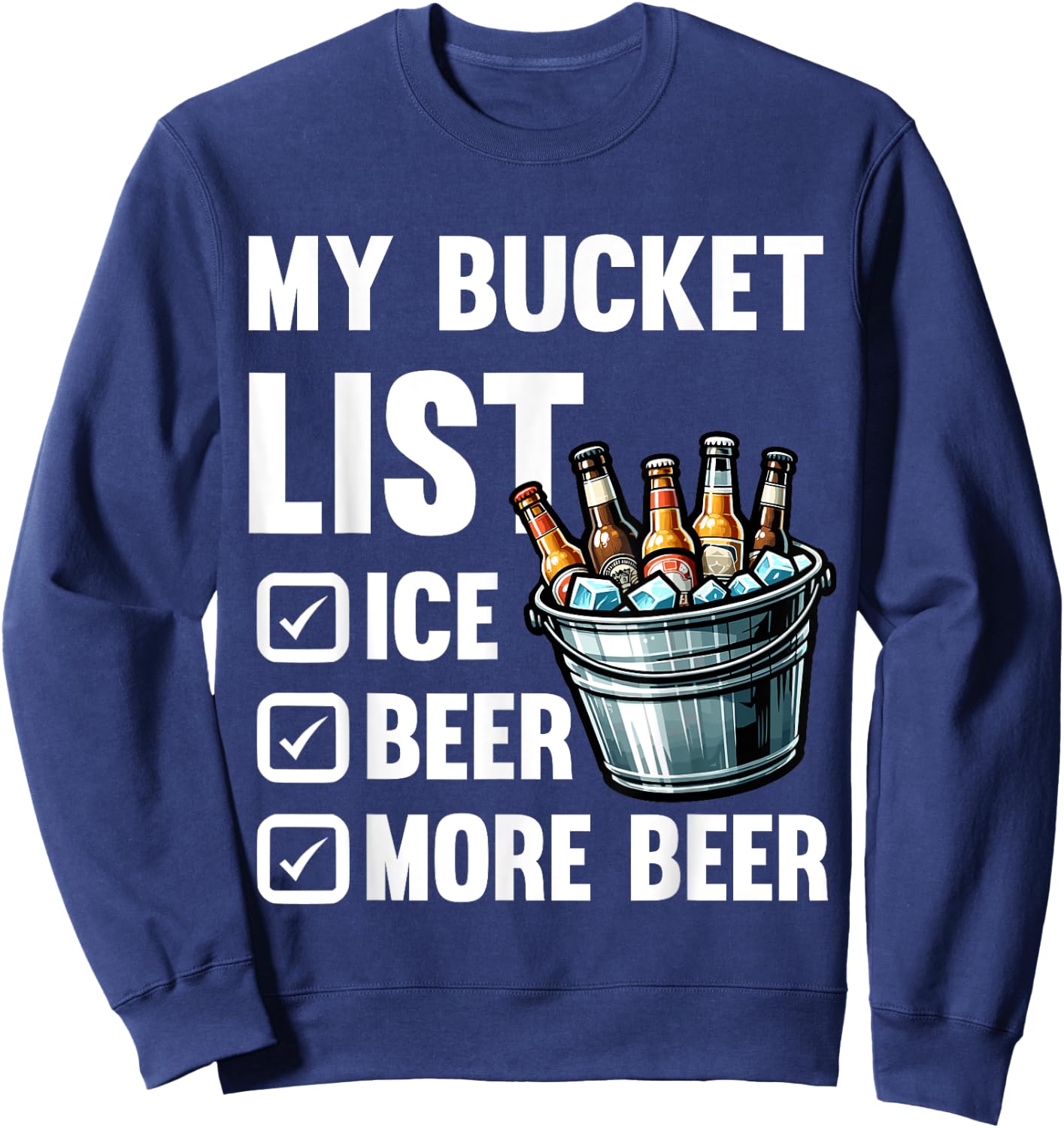 My Bucket List Funny Beer Drinking Birthday Bar Party Sweatshirt - Sweatshirt | Navy