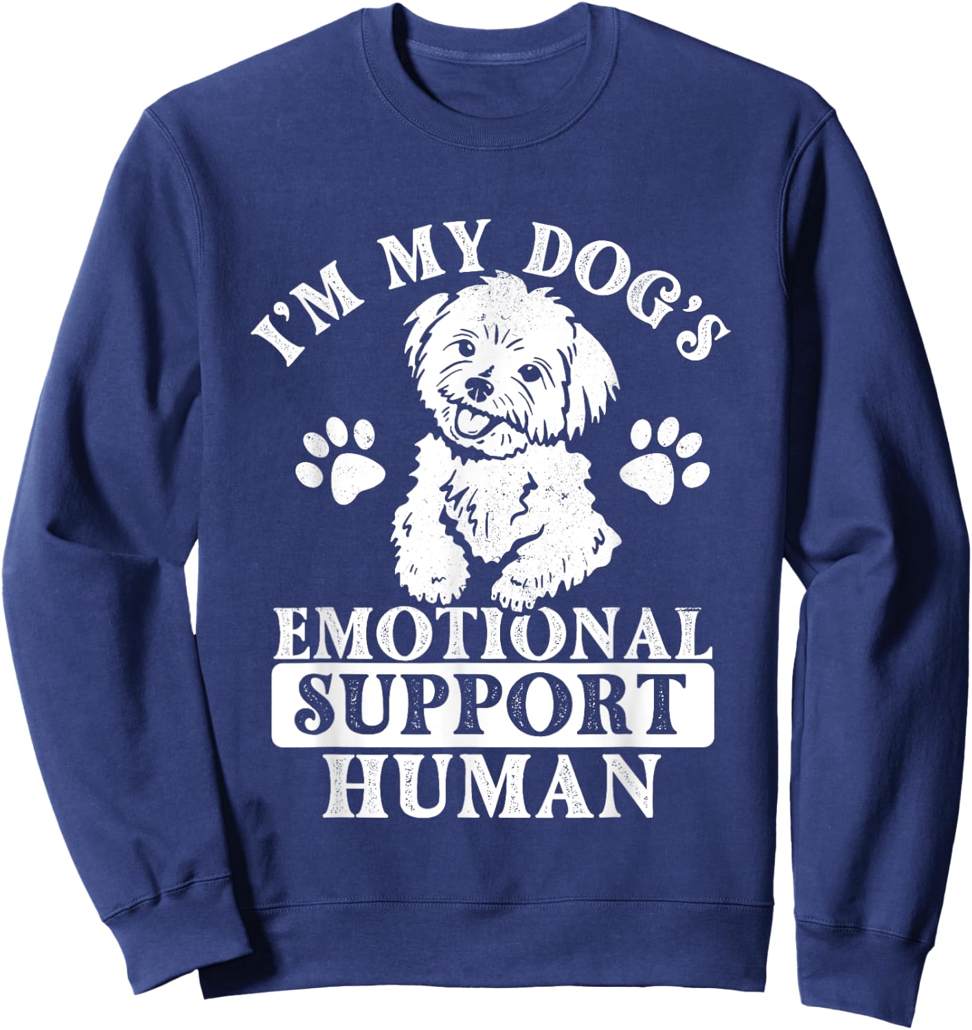 I'm My Dog's Emotional Support Human - Maltese Dog Lover Sweatshirt - Sweatshirt | Navy