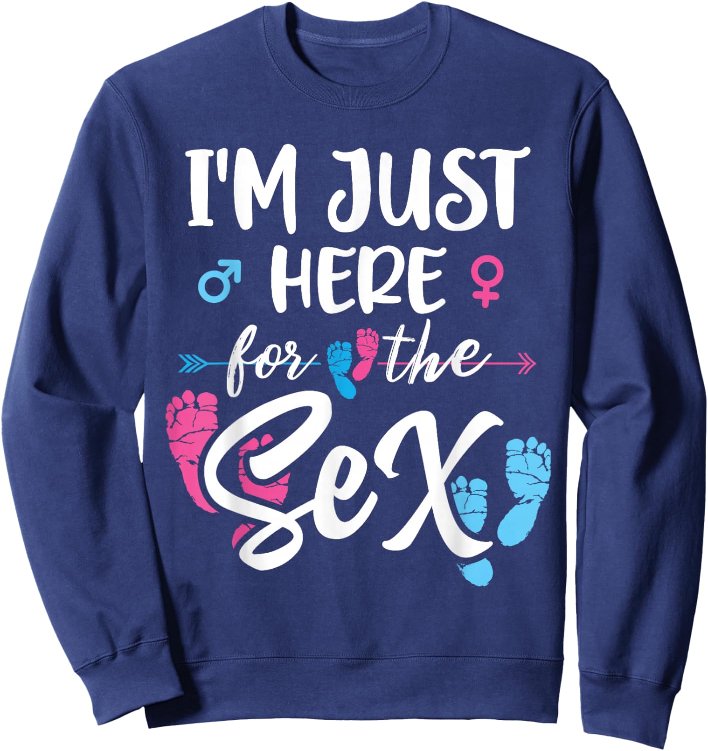 I'm Here Just For The Sex Gender Reveal Baby Announcement Sweatshirt - Sweatshirt | Navy