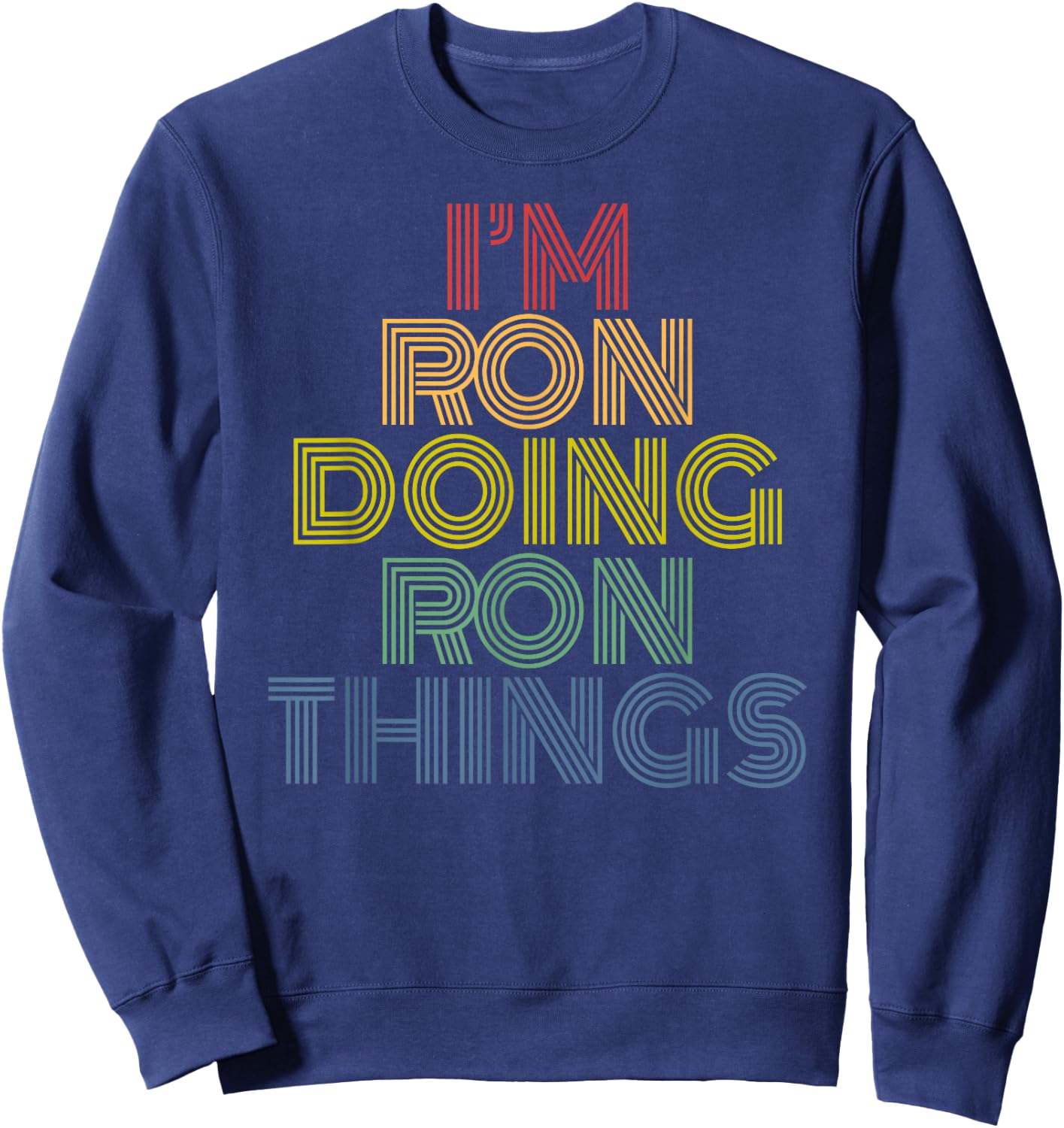 I'm Ron Doing Ron Things Personalized Name Sweatshirt - Sweatshirt | Navy