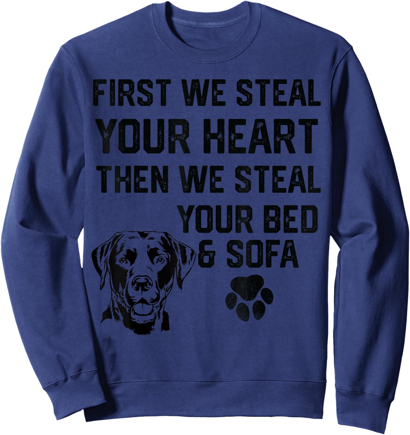 Labrador Steal Your Heart Steal Your Bed and Sofa socks food Sweatshirt - Sweatshirt | Navy