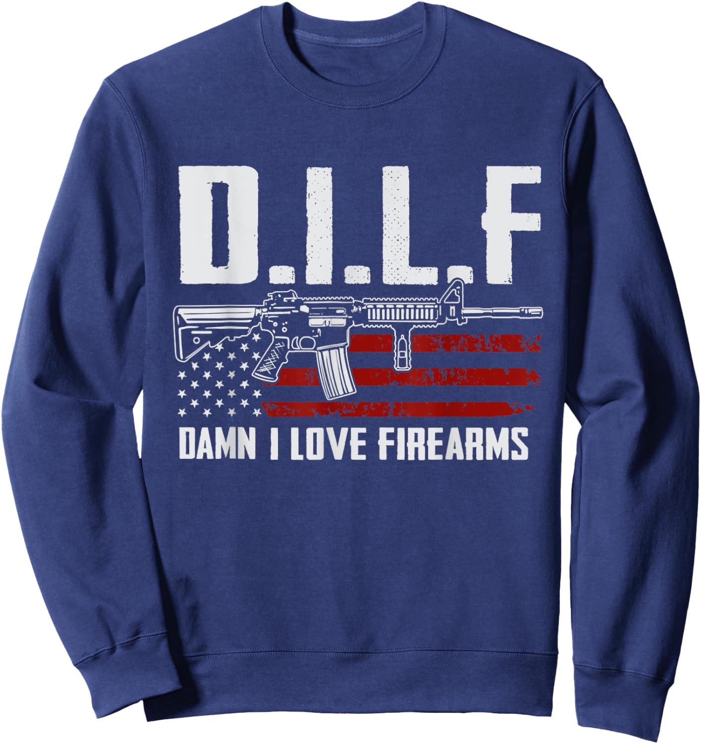 DILF Damn I Love Firearms Sweatshirt - Sweatshirt | Navy