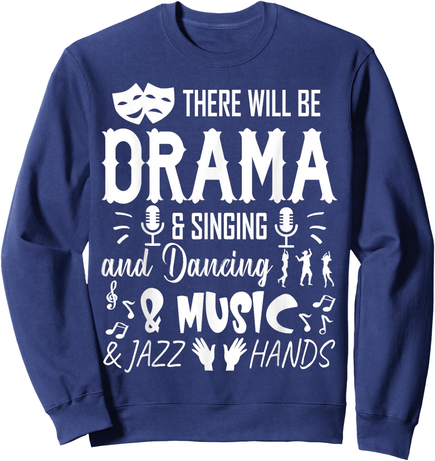 There Will Be Drama & Jazz Hands High School Music Dancer Sweatshirt - Sweatshirt | Navy