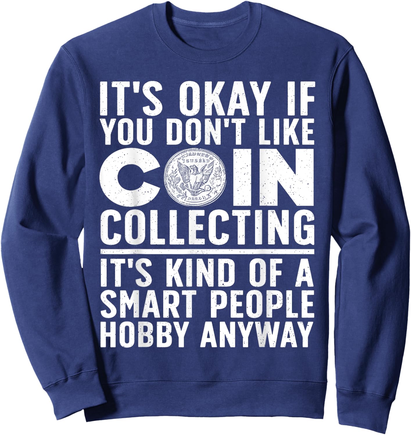Coin Collecting Art Women Coin Collectors Numismatic Sweatshirt - Sweatshirt | Navy