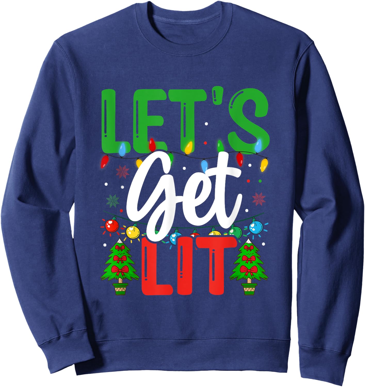 Let's Get-Lit Funny Christmas Holiday-Season Sweatshirt - Sweatshirt | Navy