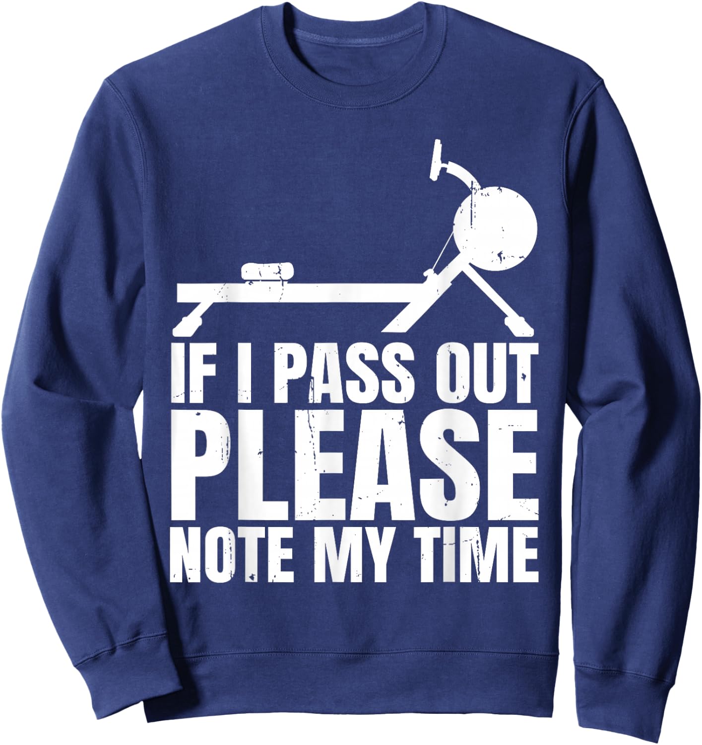 If I Pass Out Please Note My Time Row Rowing Machine Rower Sweatshirt - Sweatshirt | Navy