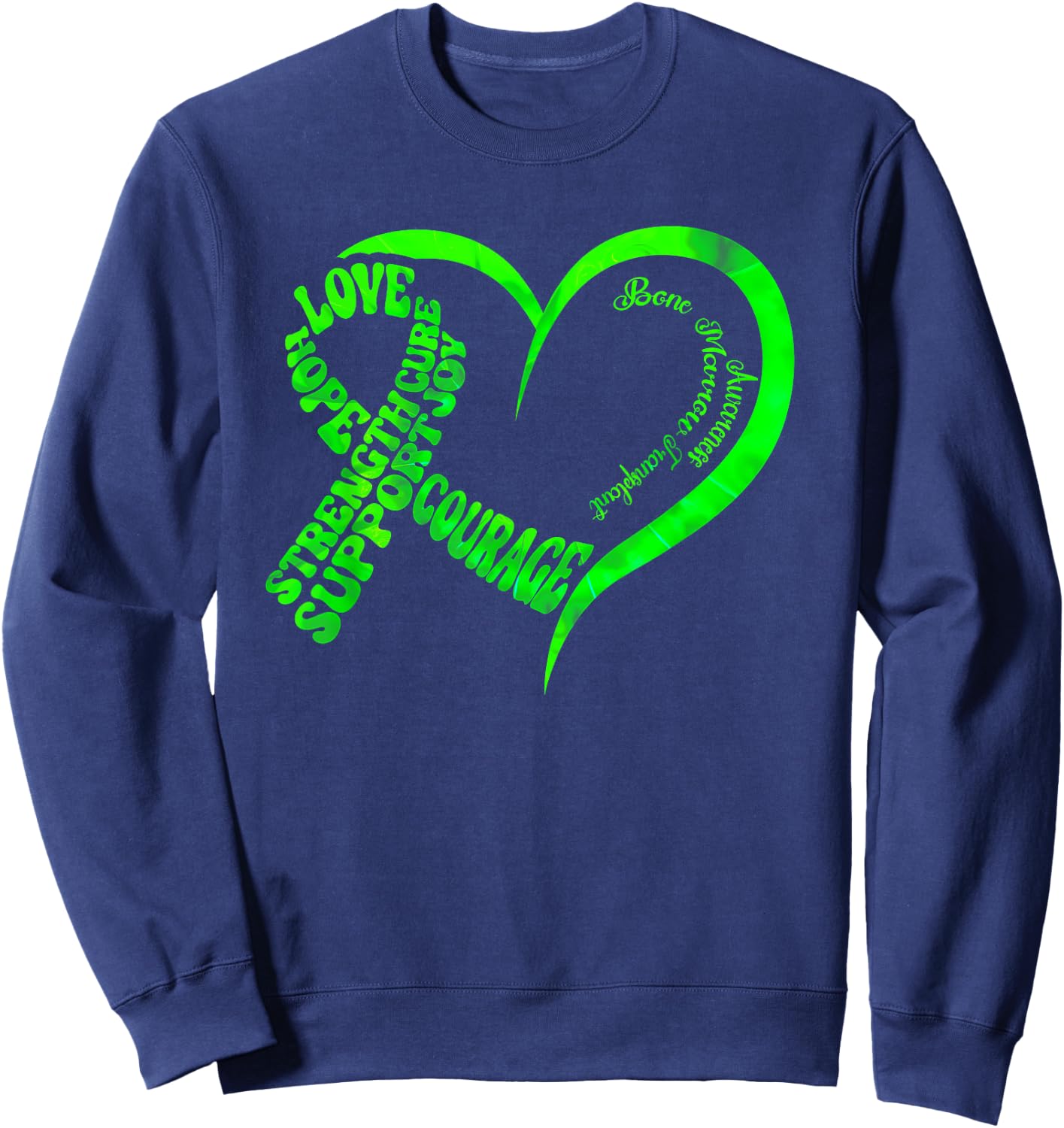 Bone Marrow Transplant Awareness Ribbon Words Green Heart Sweatshirt - Sweatshirt | Navy