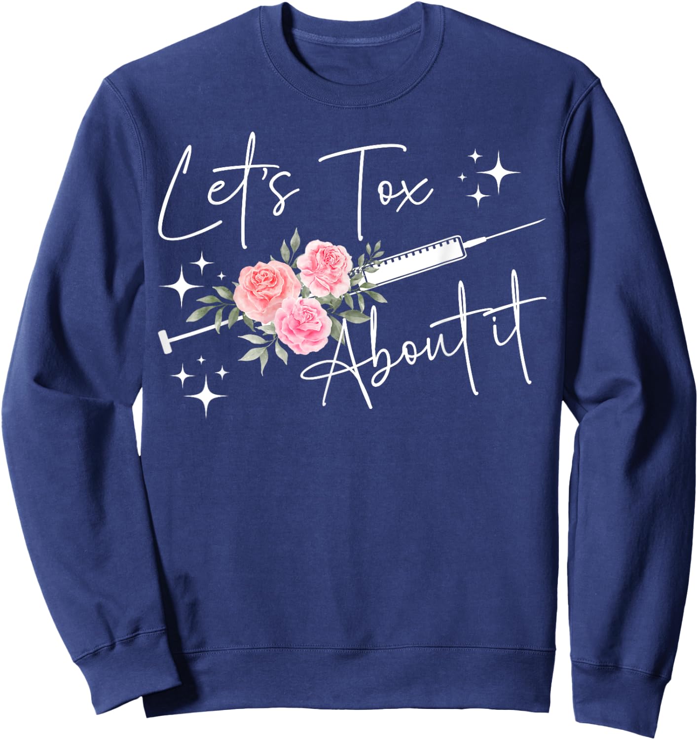 Let's Tox About It Nurse Injector Aesthetic Nurse Injector Sweatshirt - Sweatshirt | Navy