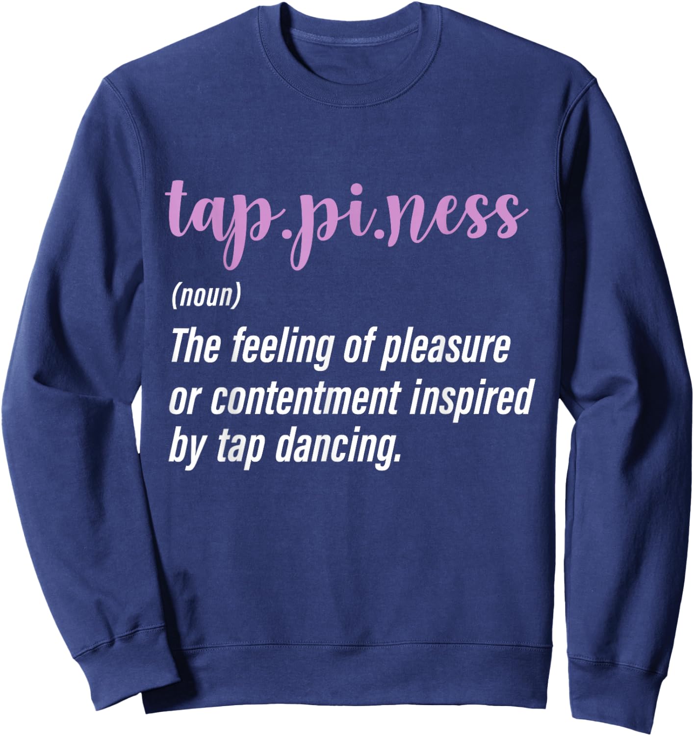 Tap Dance Tap Dancing Tap Dancer Sweatshirt - Sweatshirt | Navy