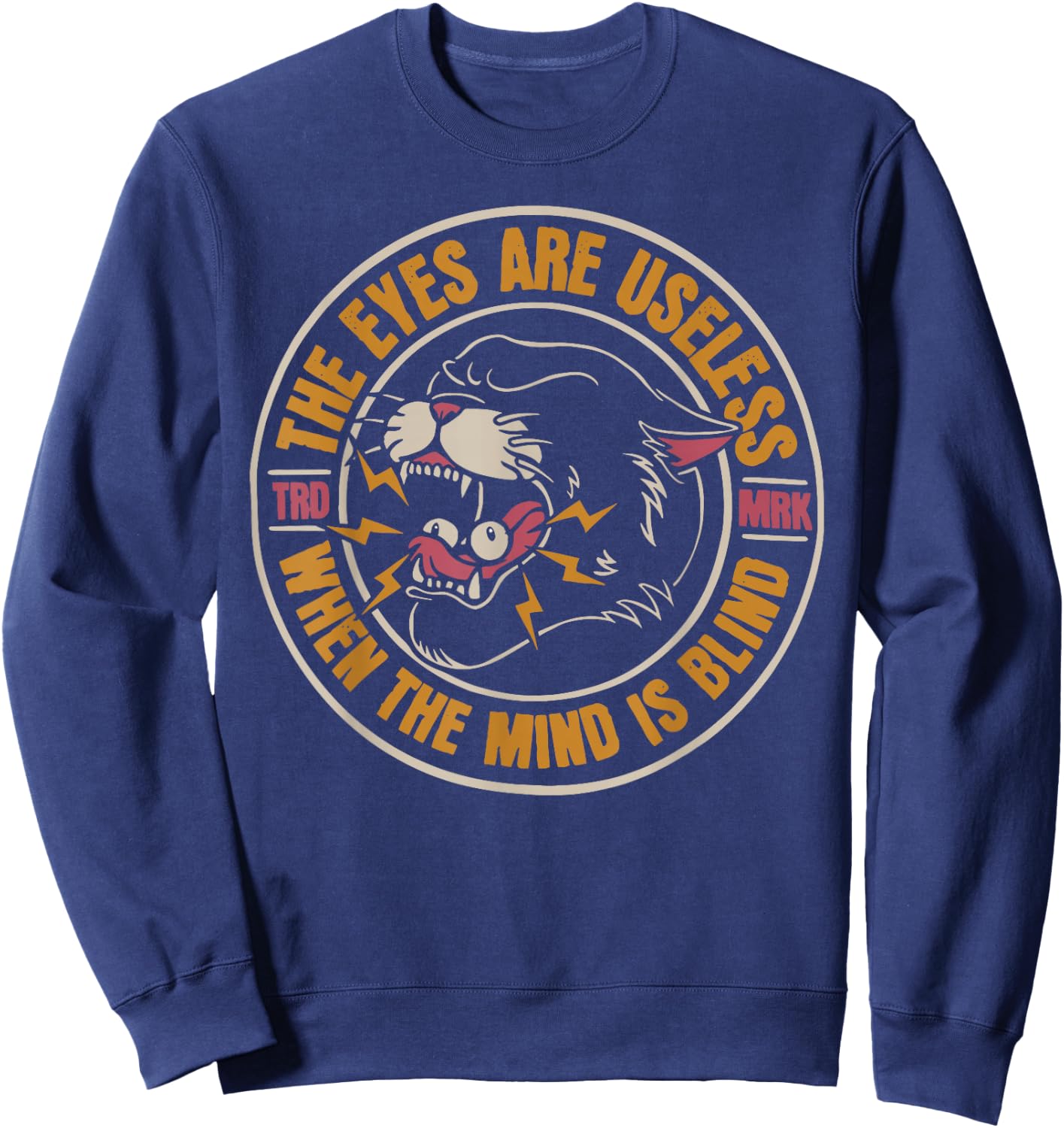 The eyes are useless when the mind is blind Sweatshirt - Sweatshirt | Navy