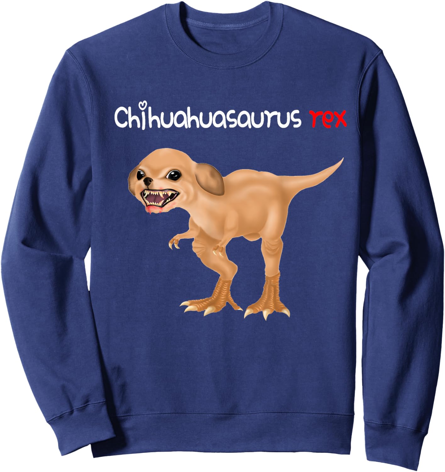 Chihuahua Shirts Chihuahuasaurus Rex Sweatshirt - Sweatshirt | Navy