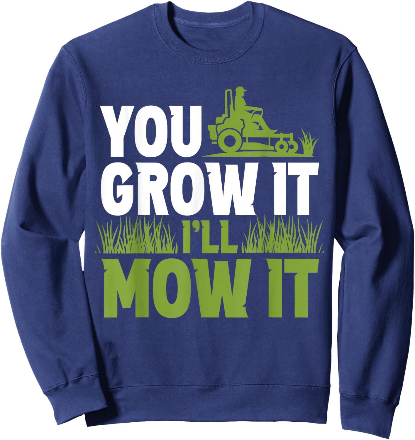 Du lässt ES Wachsen Ich Mähe ES Gras Lawnmower Lawn Mowing Sweatshirt - Sweatshirt | Navy