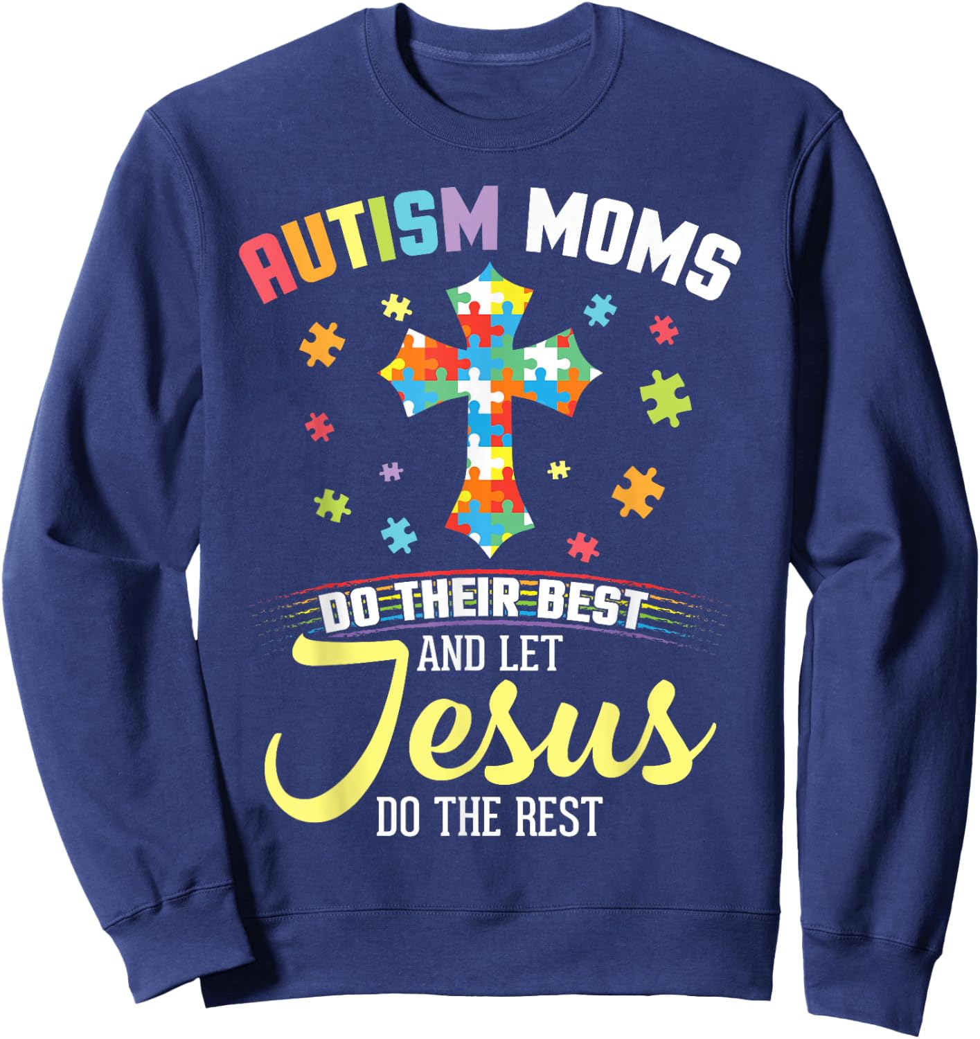 Autism Moms Do Their Best & Let Jesus Do The Rest Christian Sweatshirt - Sweatshirt | Navy