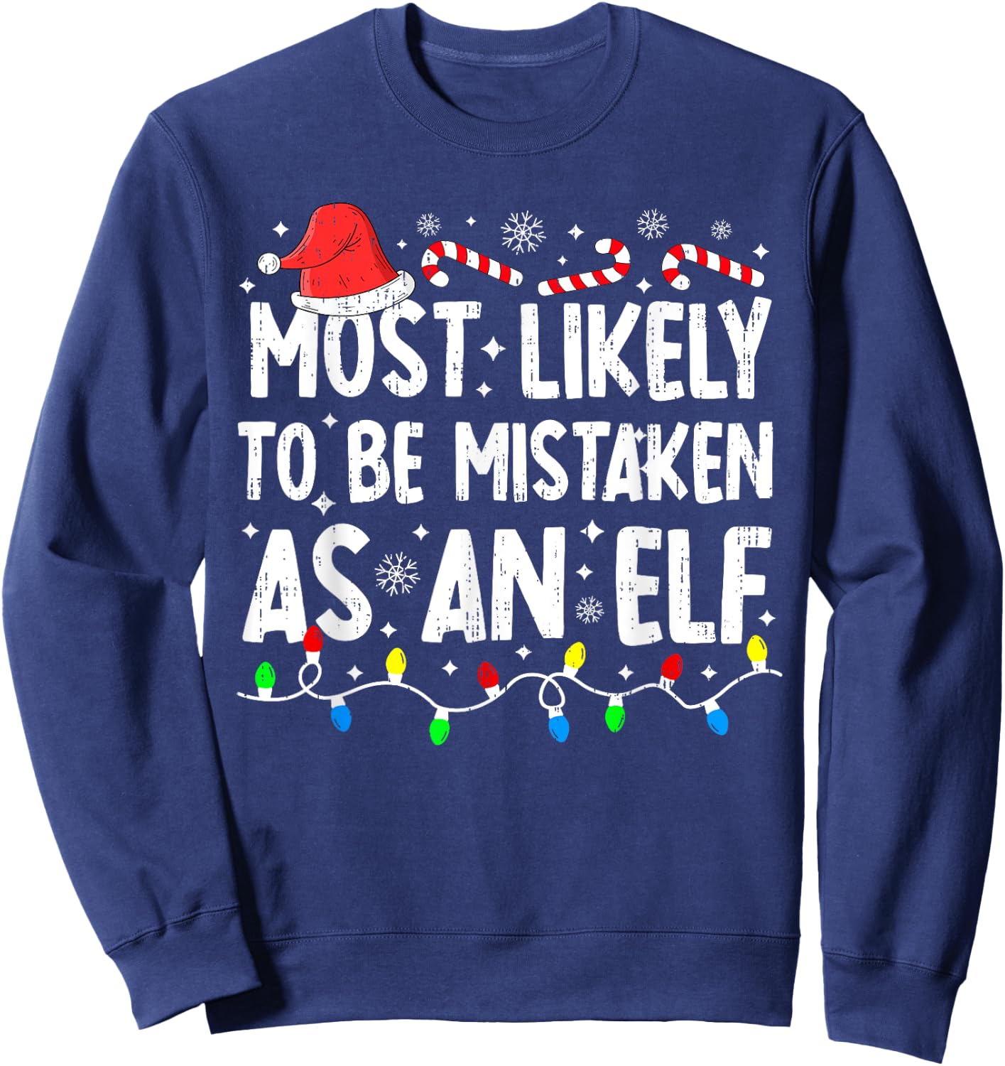Most Likely To Be Mistaken As An Elf Family Christmas Funny Sweatshirt - Sweatshirt | Navy