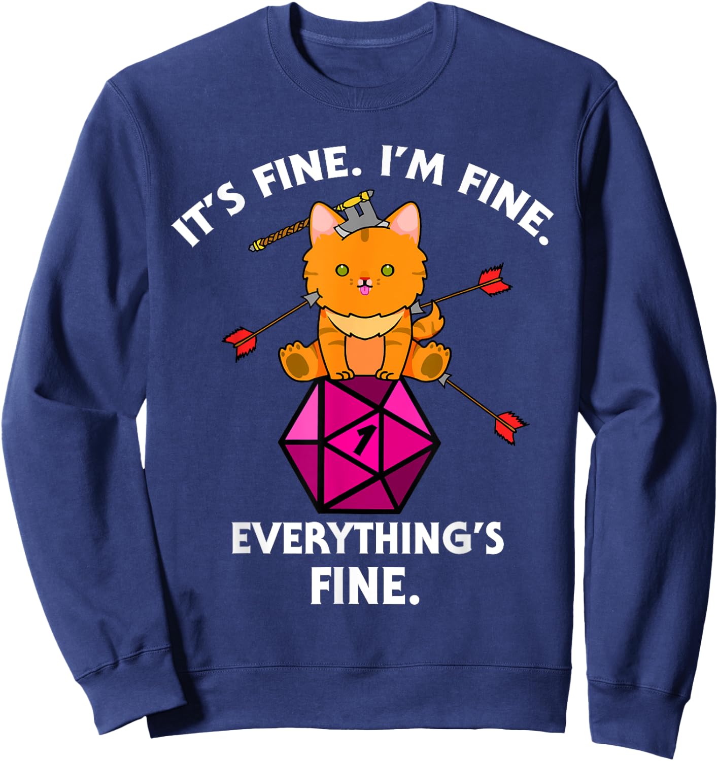 It's Fine RPG Gamer Cat D20 Dice Fail Funny Nerdy Geek Sweatshirt - Sweatshirt | Navy