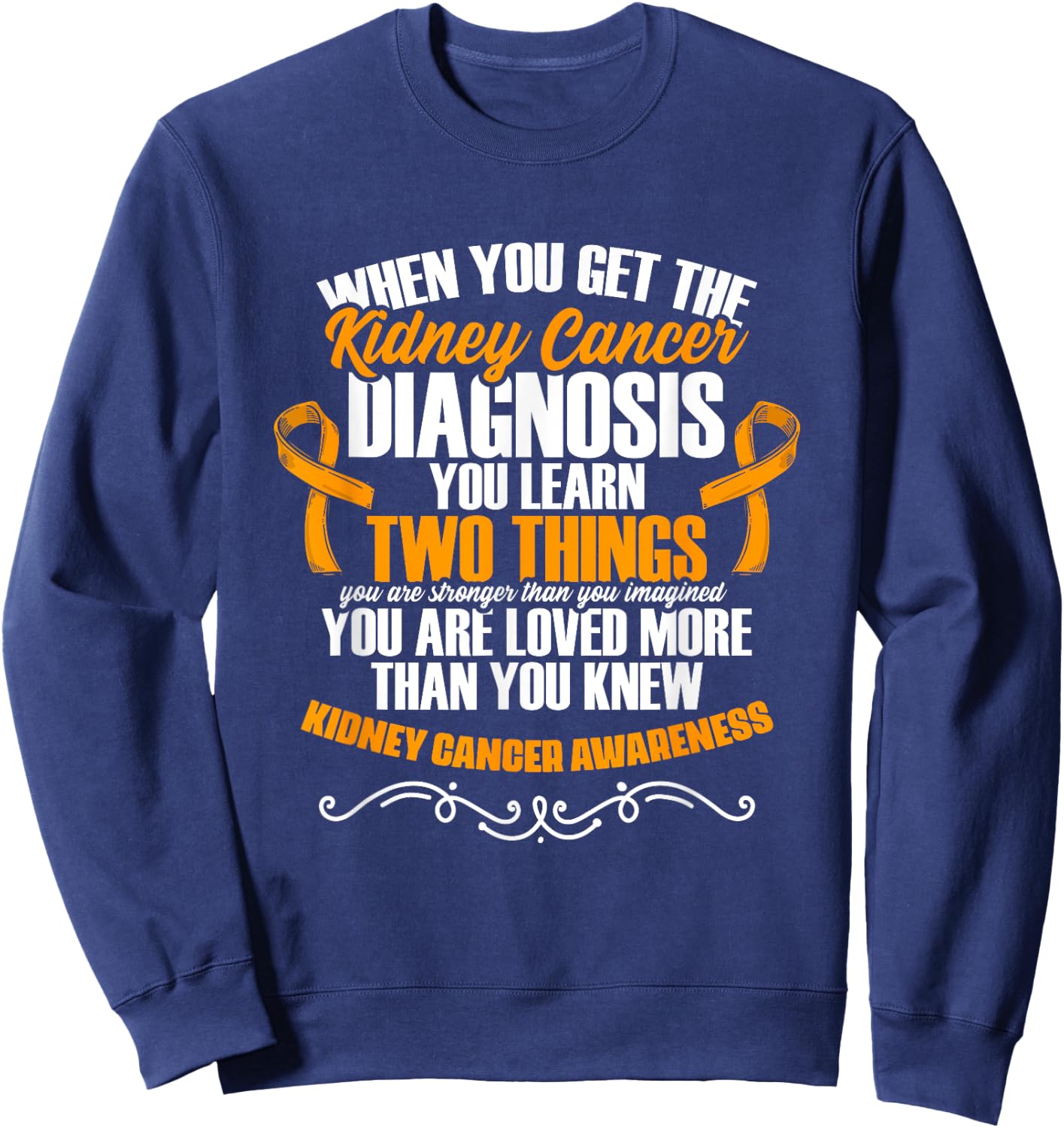 Kidney Cancer Awareness Support Kidney Cancer Survivor Sweatshirt - Sweatshirt | Navy