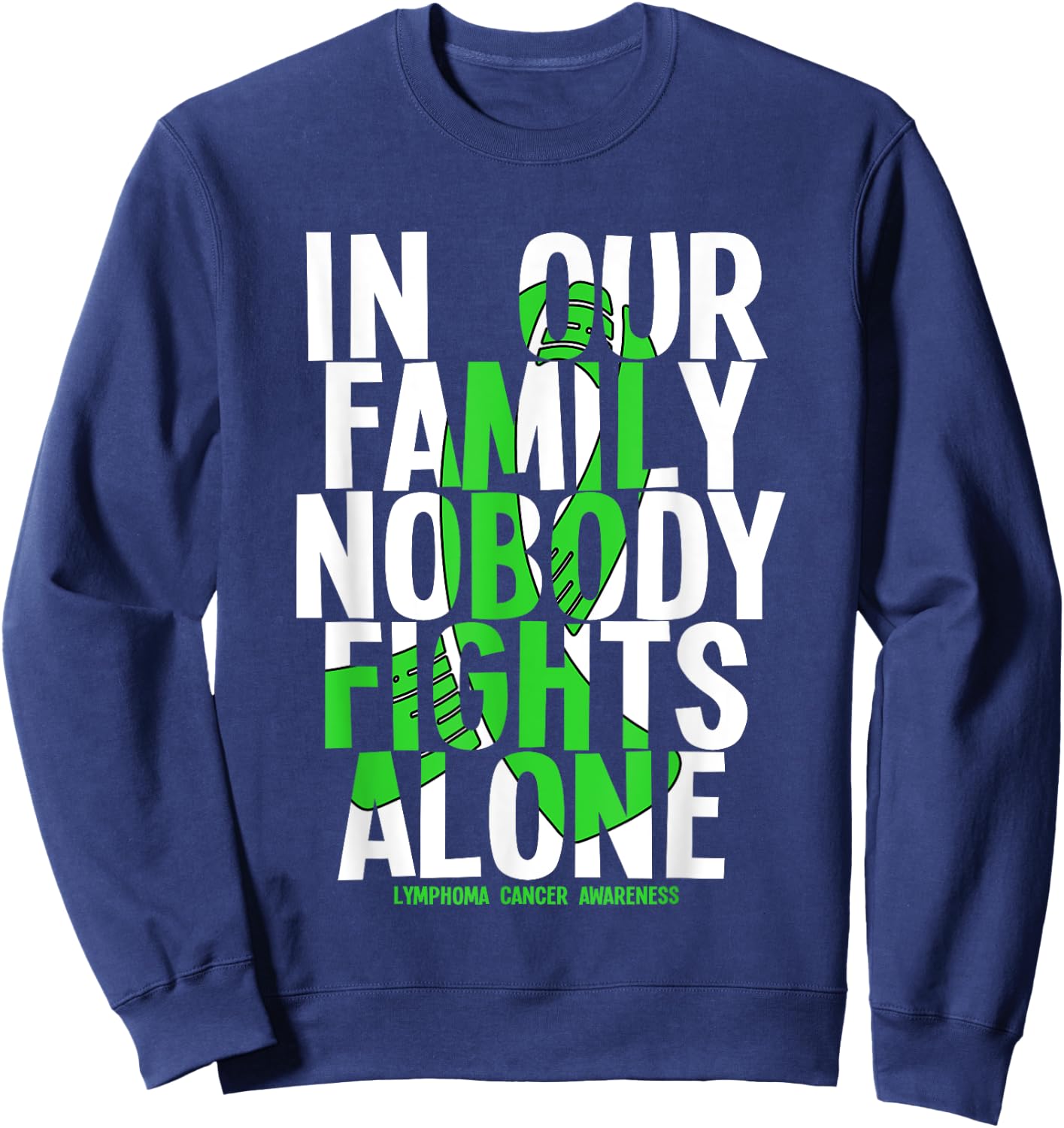 In Our Family Nobody Fights Alone Lymphoma Cancer Awareness Sweatshirt - Sweatshirt | Navy