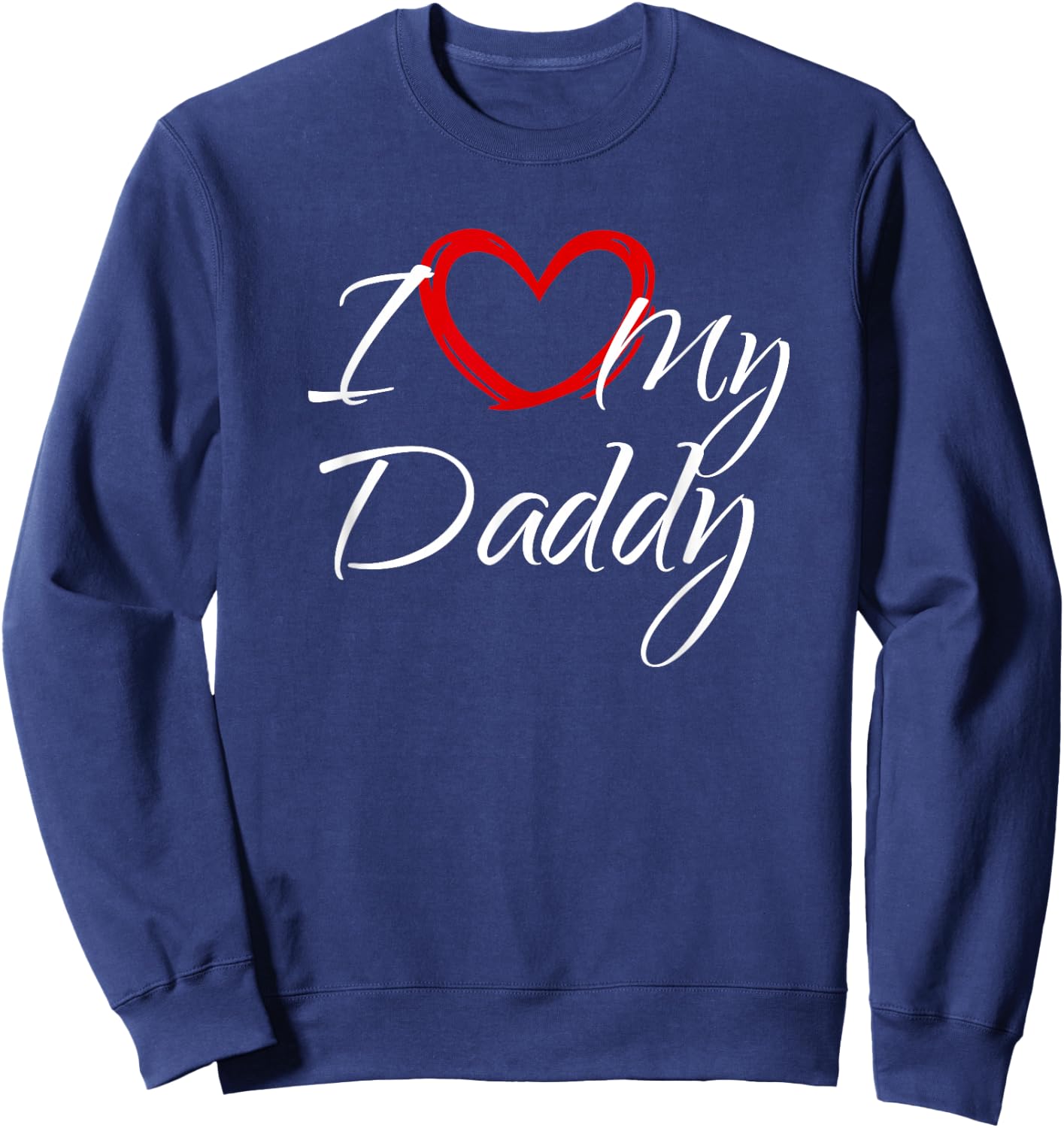 I Love My Daddy, I Heart My Daddy Sweatshirt - Sweatshirt | Navy