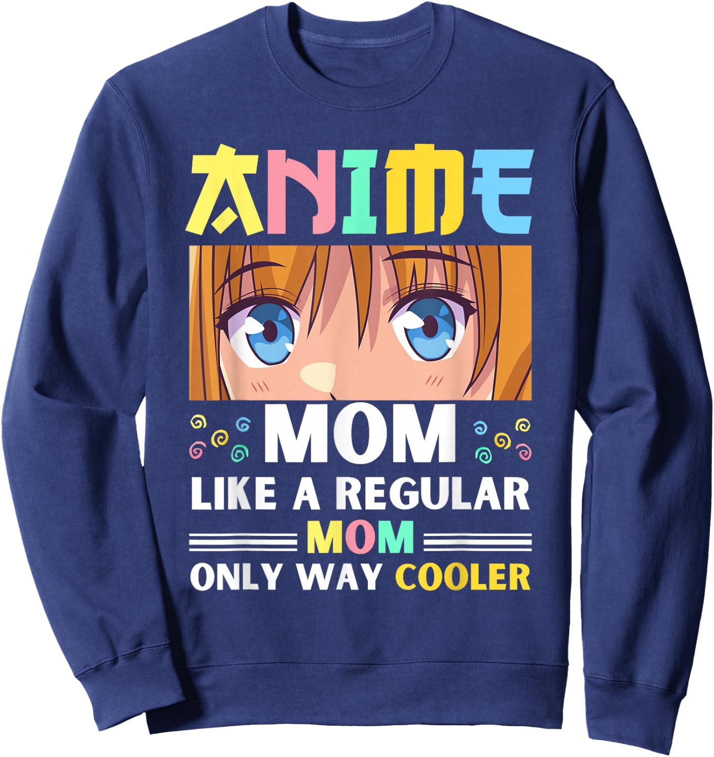 Anime Mom Like A Regular Mom Only Way Cooler Kawaii Sweatshirt - Sweatshirt | Navy