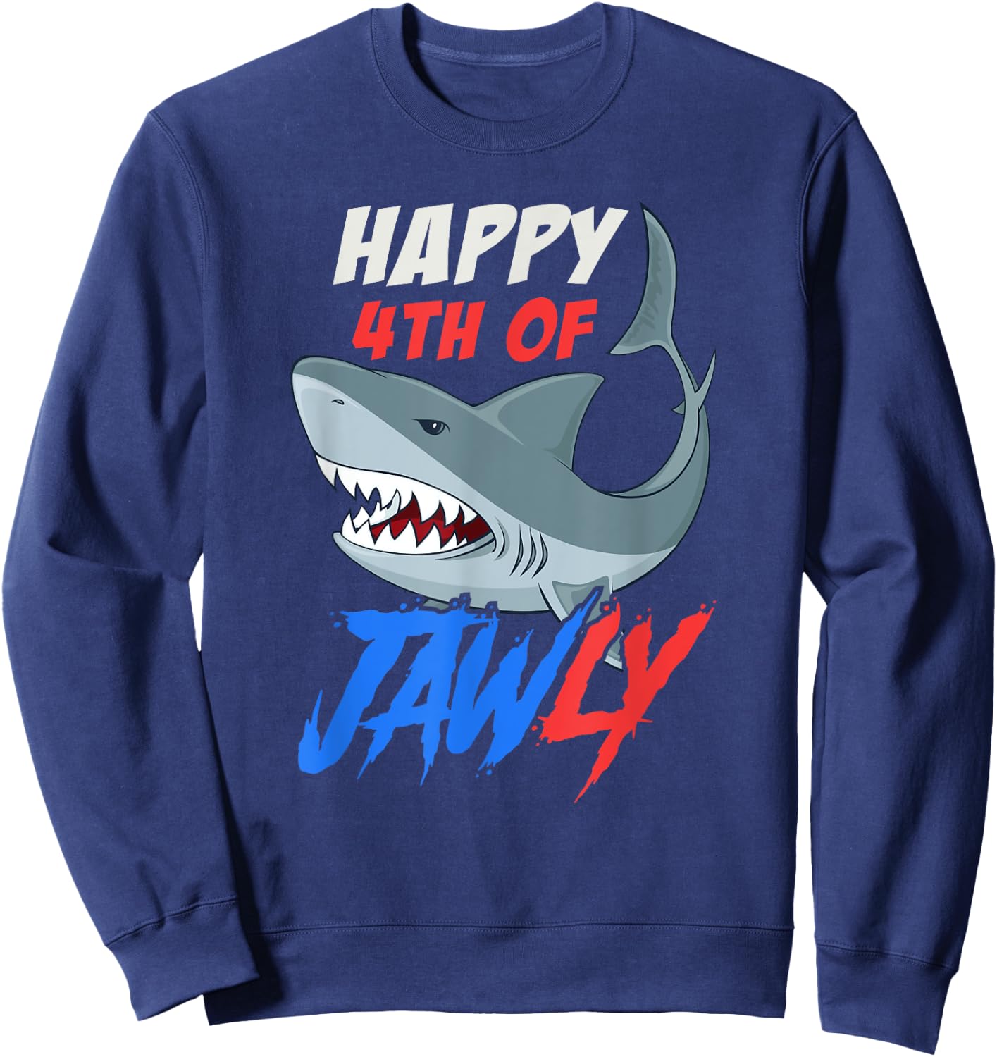 Happy 4th of Jawly Funny 4th of July Shark Independence Day Women Kids Men Sweatshirt - Sweatshirt | Navy