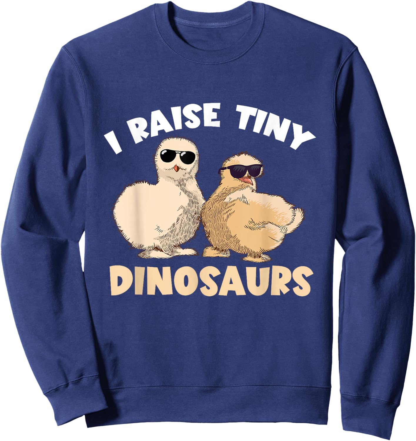 Funny Silkie Chicken I Raised Tiny Dinosaurs Silky Chicken Sweatshirt - Sweatshirt | Navy