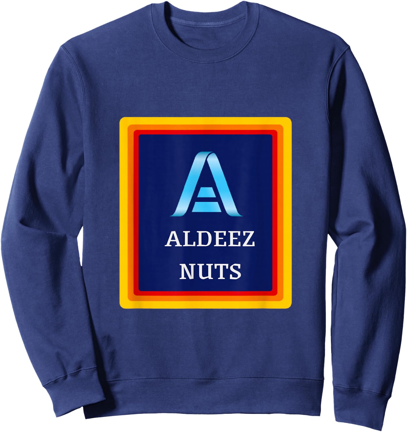 All Deez Nuts Funny Meme Clothing Satire Humor Joke Sweatshirt - Sweatshirt | Navy