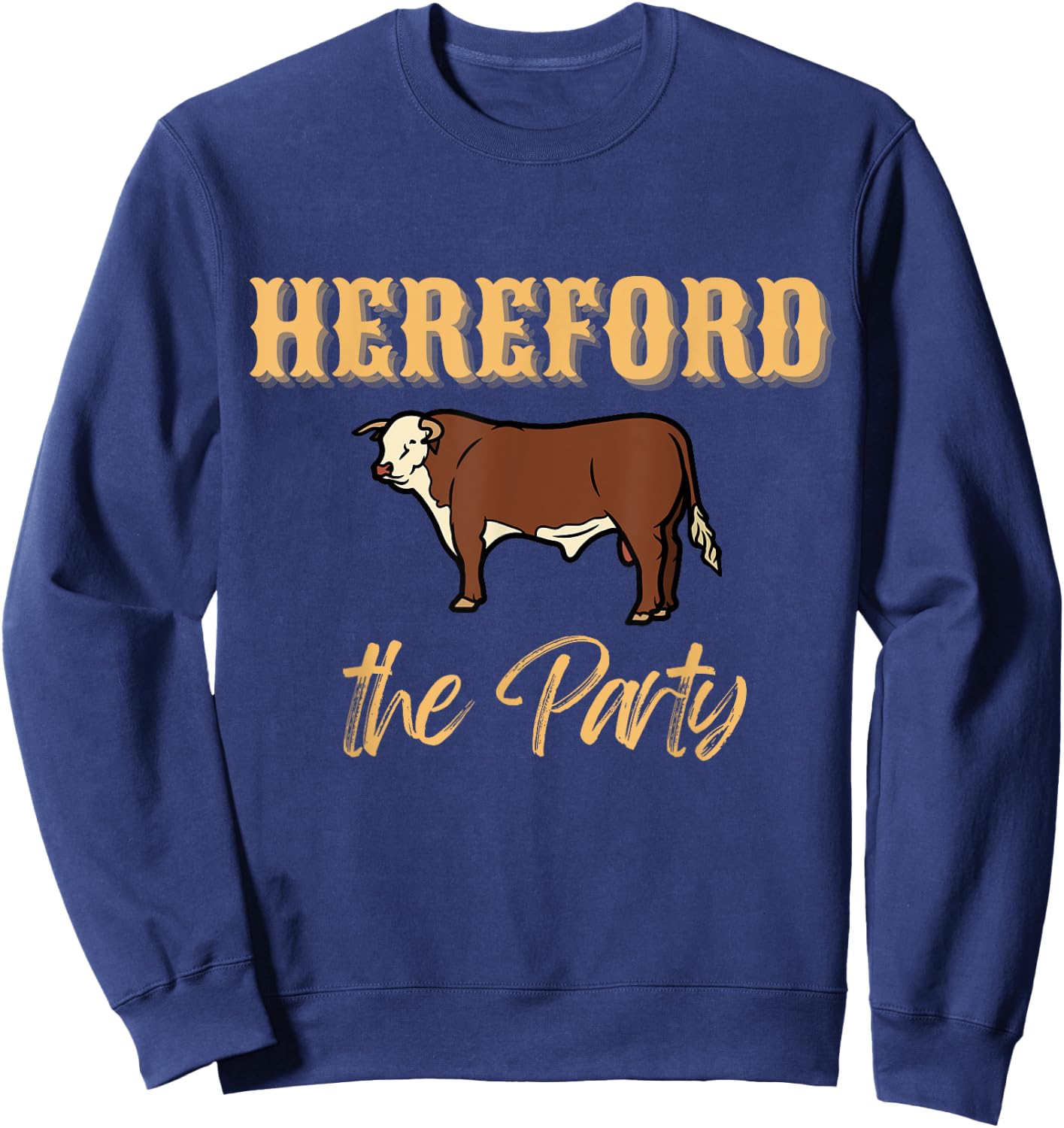 Herefords the party, funny cows cattle farm farmer Fashion Sweatshirt - Sweatshirt | Navy