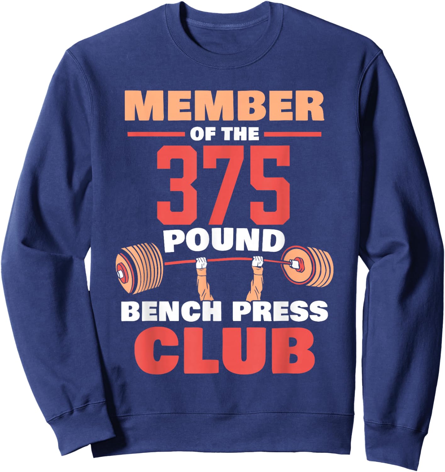 Member Of The 375 Pound Bench Press Club Strength Gym Sweatshirt - Sweatshirt | Navy