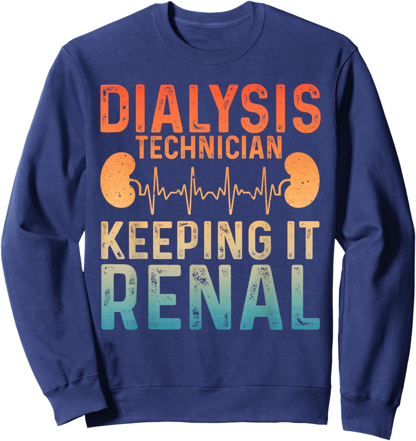 Cool Dialysis Tech Women Renal Hemodialysis Nurses Sweatshirt - Sweatshirt | Navy