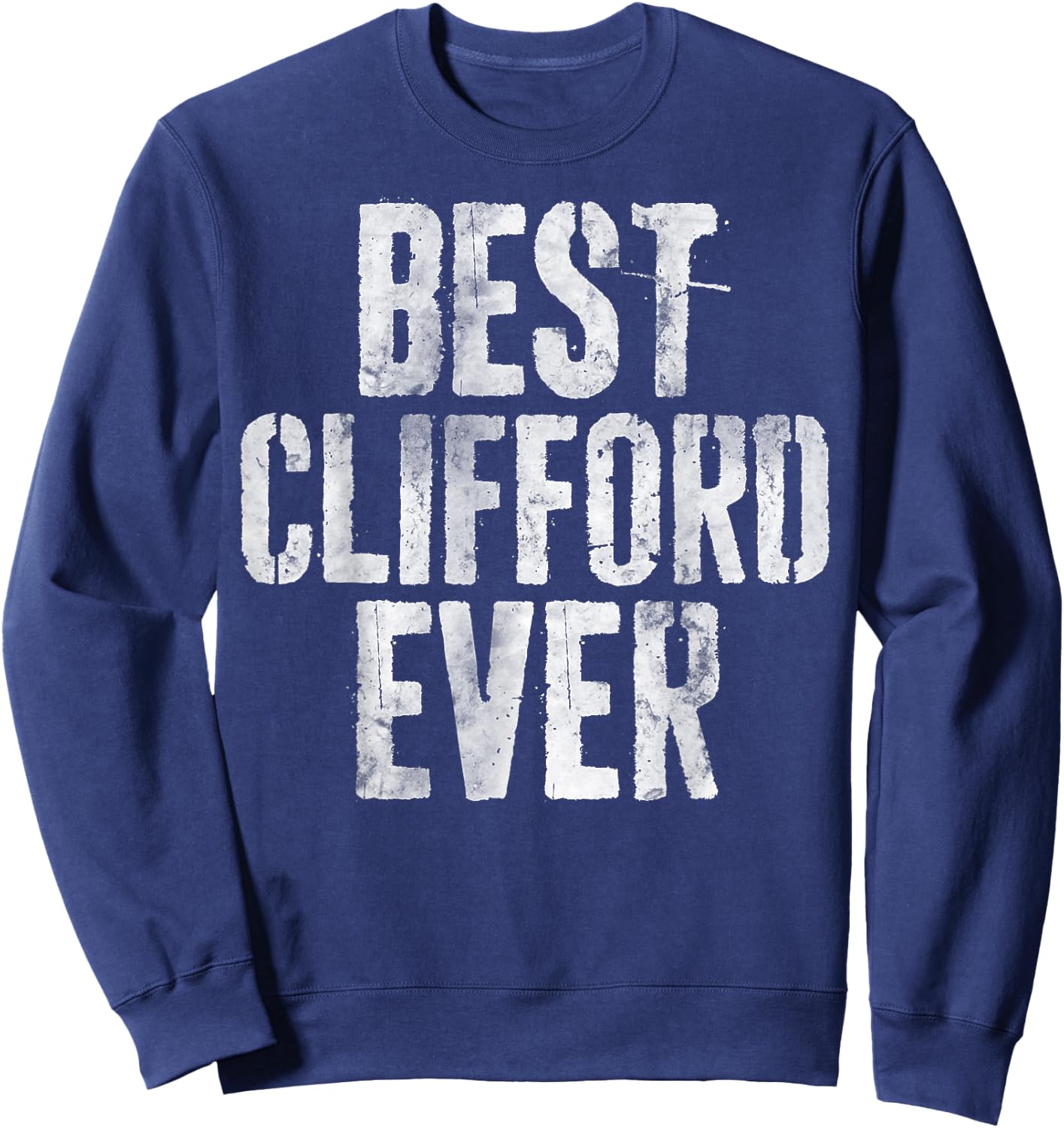 Best Clifford Ever Shirt Funny Personalized First Name Sweatshirt - Sweatshirt | Navy