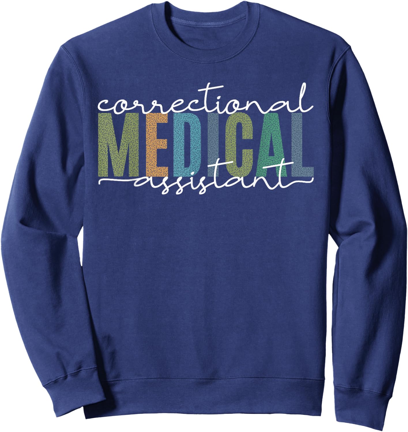 Correctional Medical Assistant Healthcare Funny Officer Sweatshirt - Sweatshirt | Navy