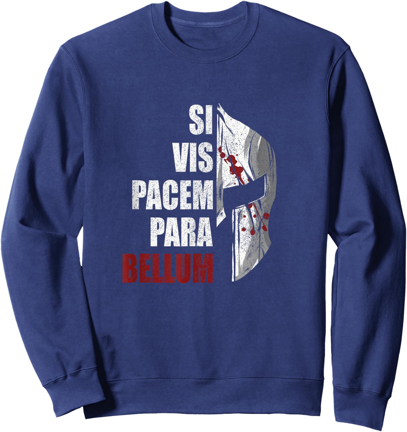Si Vis Pacem Para Bellum, Latin Saying, Spartan Warrior Sweatshirt - Sweatshirt | Navy