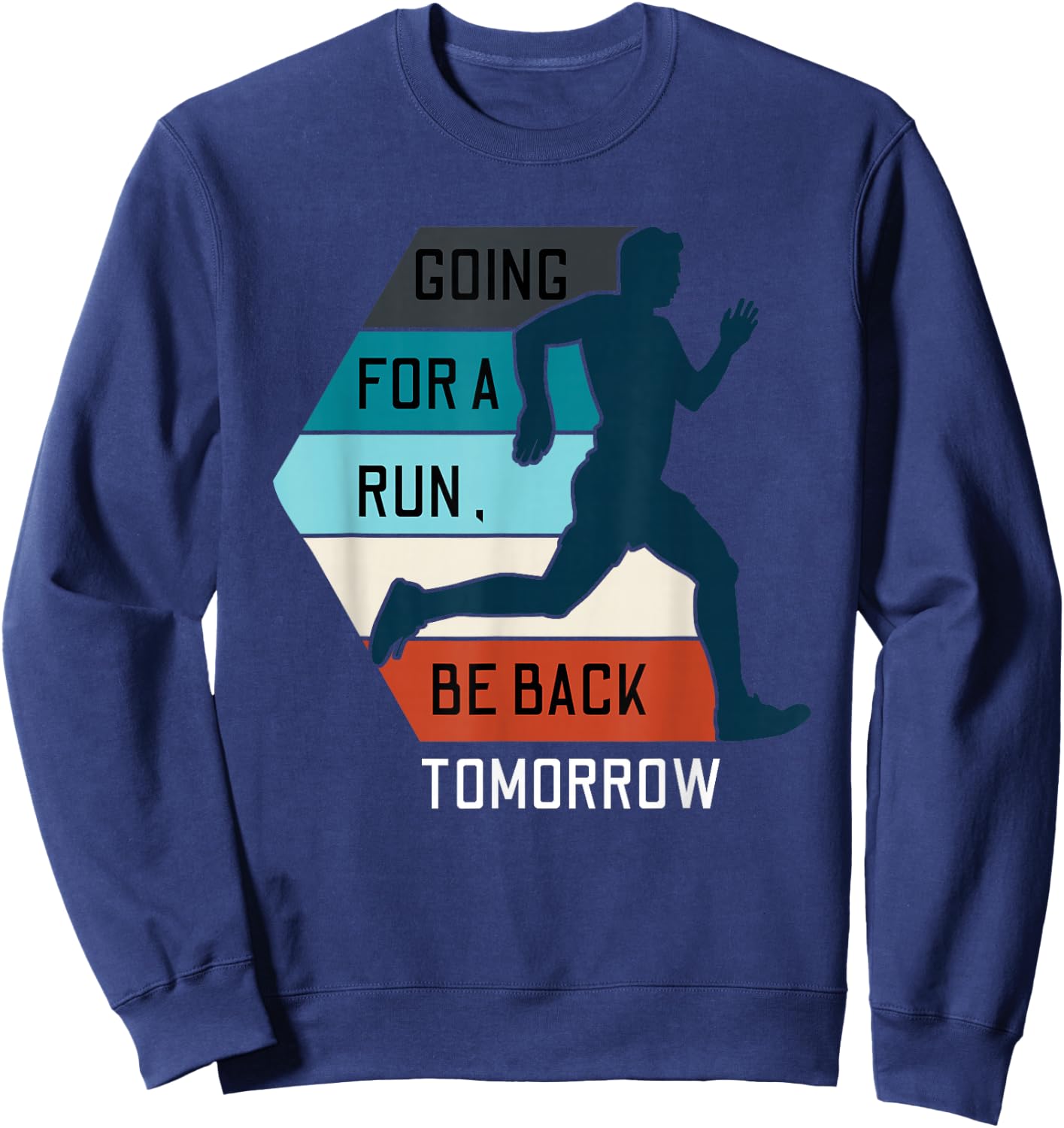 Ultramarathon Ultra Distance Going For Run Be Back Tomorrow Sweatshirt - Sweatshirt | Navy