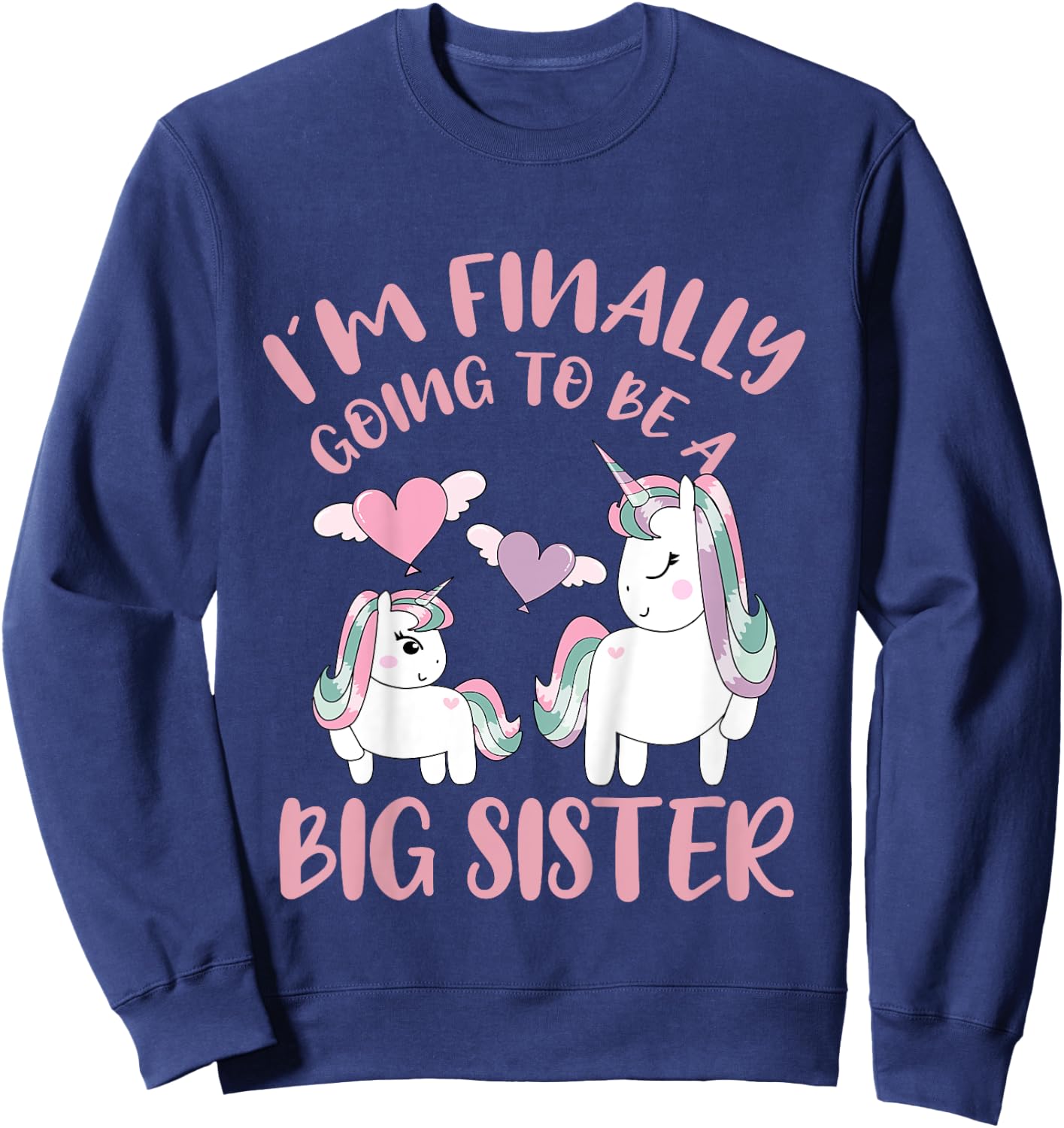 I'm Finally Going To Be A Big Sister Unicorn Outfit Sweatshirt - Sweatshirt | Navy