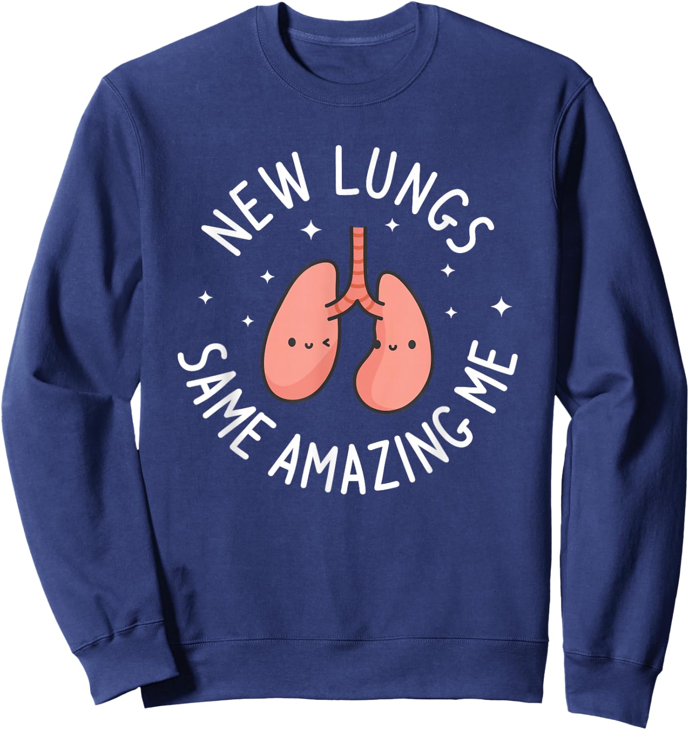 New Lungs Same Amazing Me Lung Transplant Surgery Survivor Sweatshirt - Sweatshirt | Navy