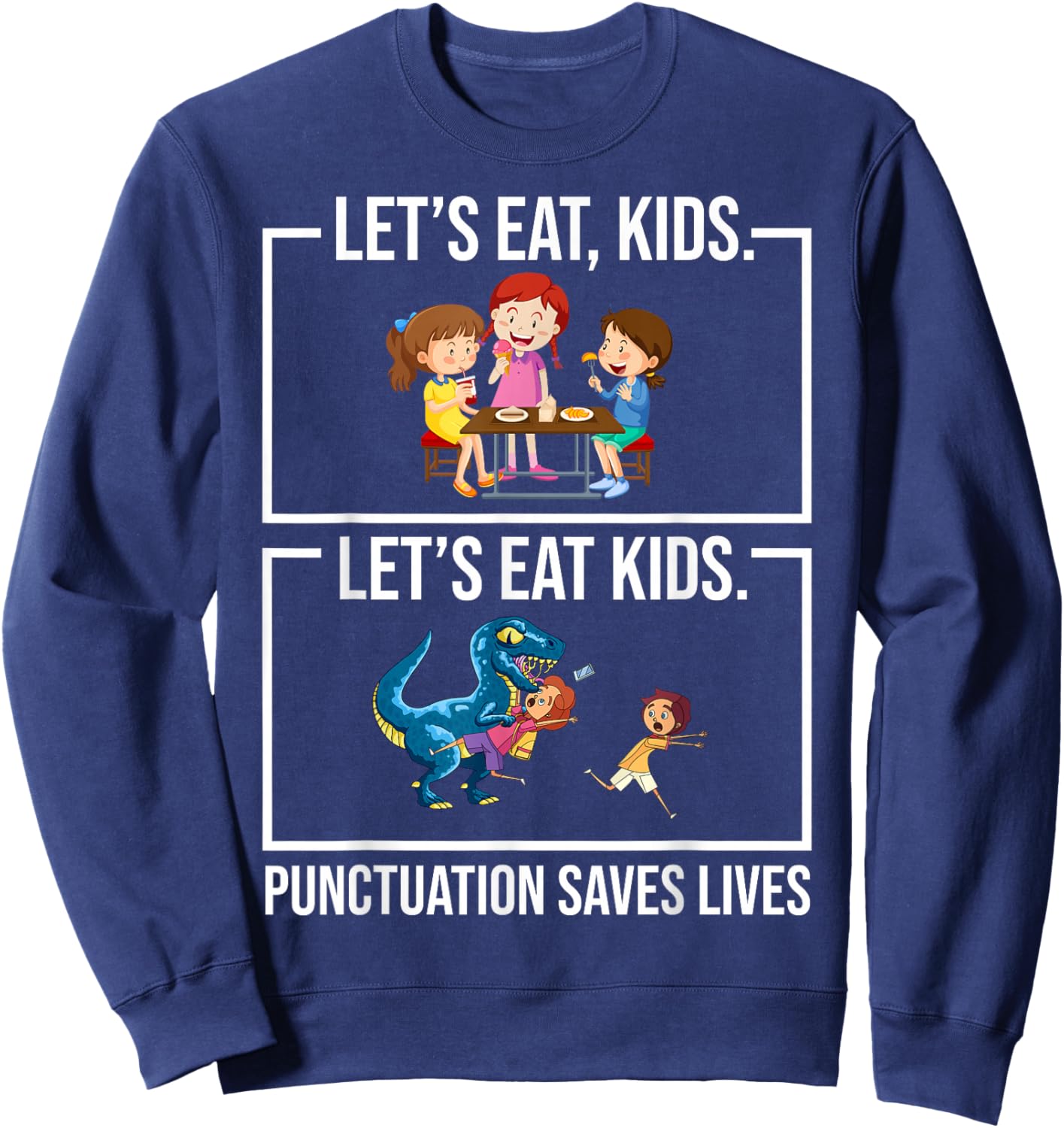 Funny Let's Eat Kids Punctuation Saves Lives Grammar Sweatshirt - Sweatshirt | Navy