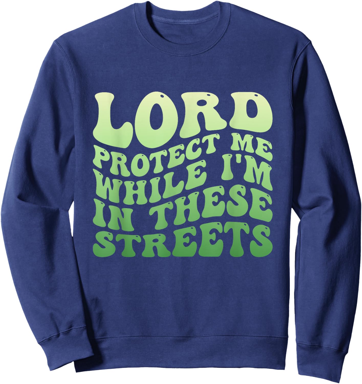 Lord Protect Me While I'm In These Streets Sweatshirt - Sweatshirt | Navy