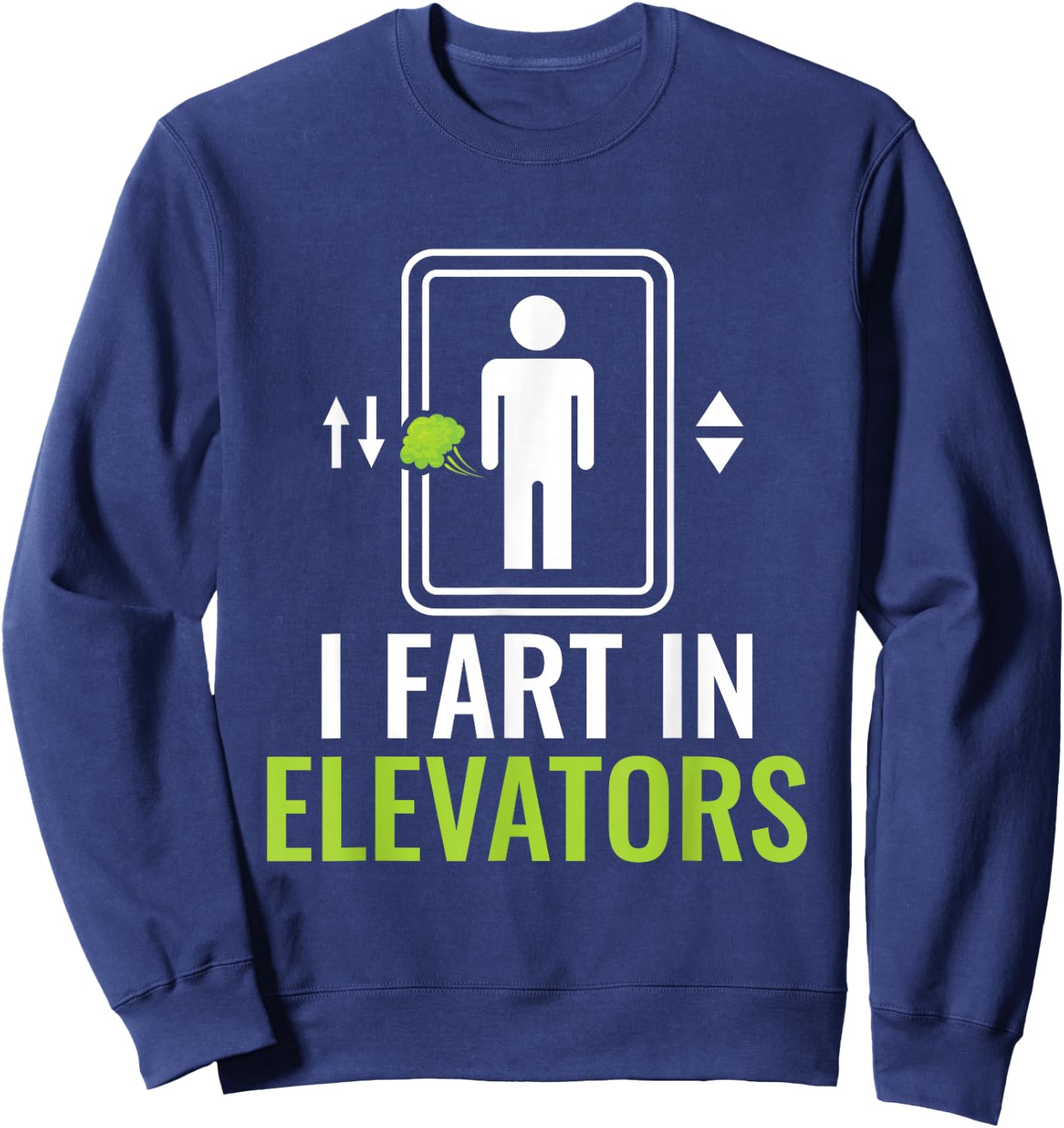 I Fart In Elevators - Elevator Mechanic Inspector Sweatshirt - Sweatshirt | Navy