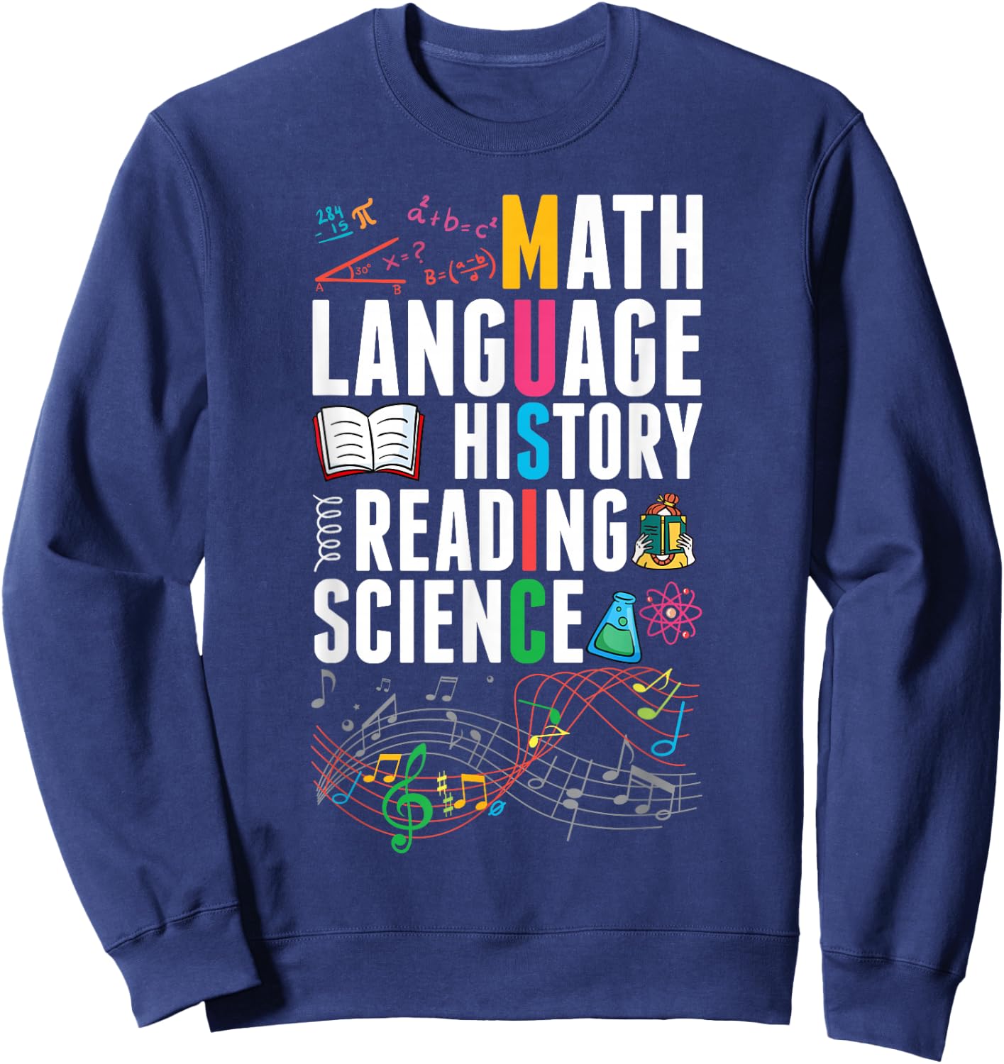 Music Teacher Music Math Language History Reading Science Sweatshirt - Sweatshirt | Navy