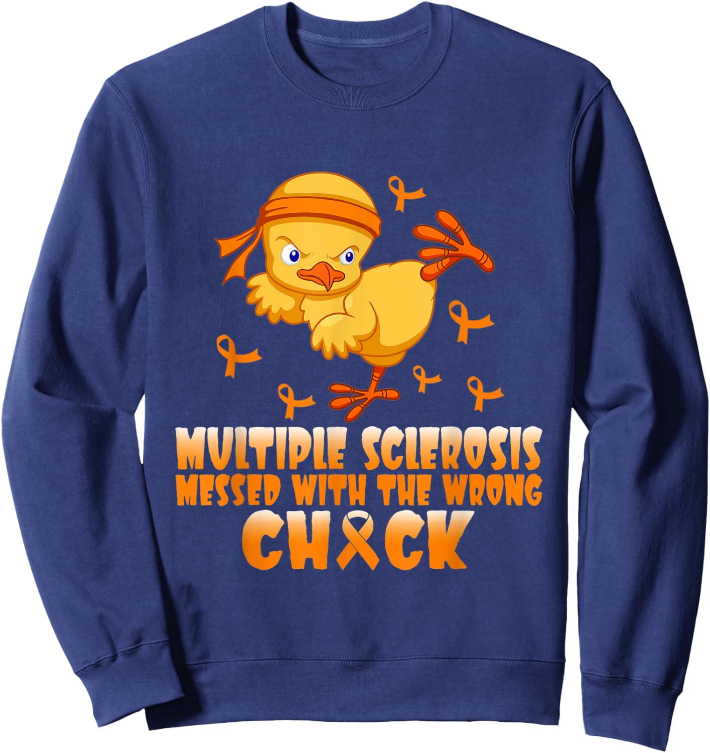 Multiple Sclerosis Messed With The Wrong Chick Sweatshirt - Sweatshirt | Navy