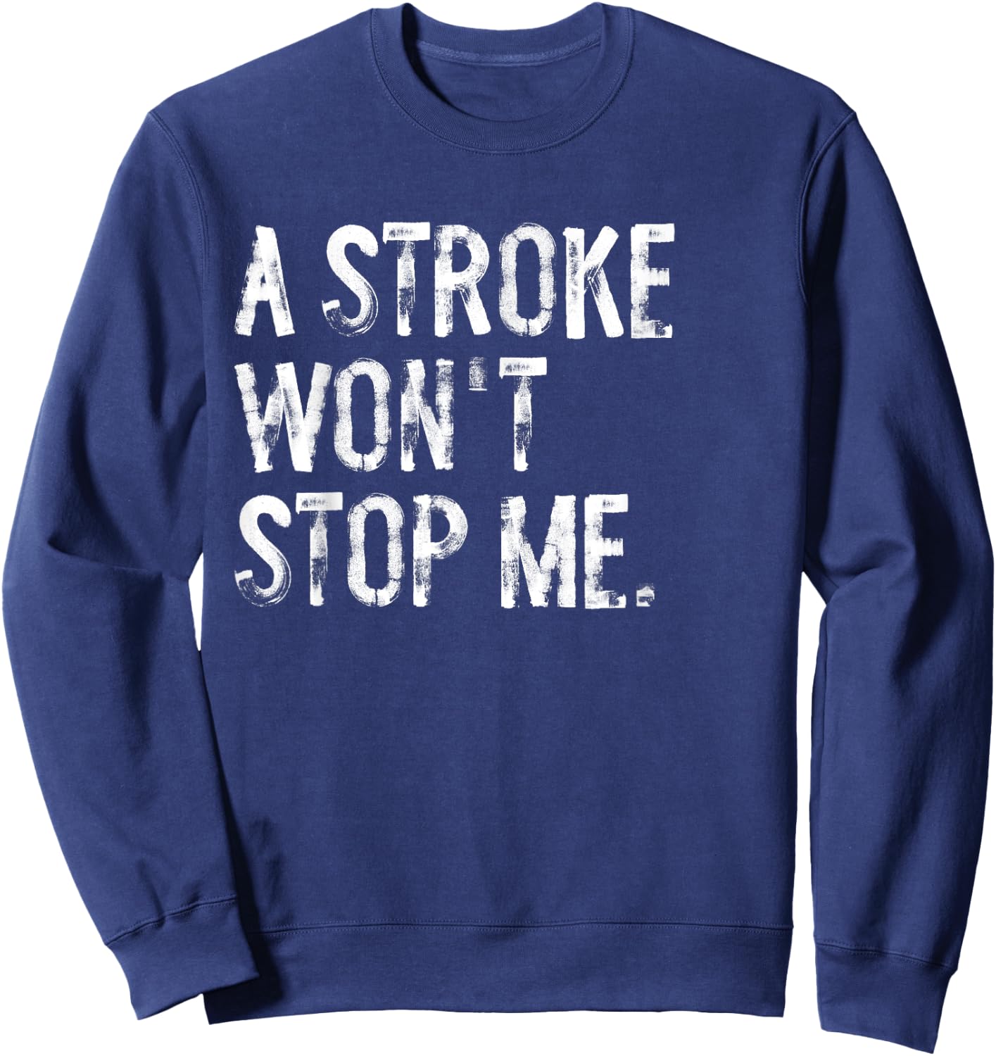 A Stroke Won't Stop Me Stroke Awareness Sweatshirt - Sweatshirt | Navy