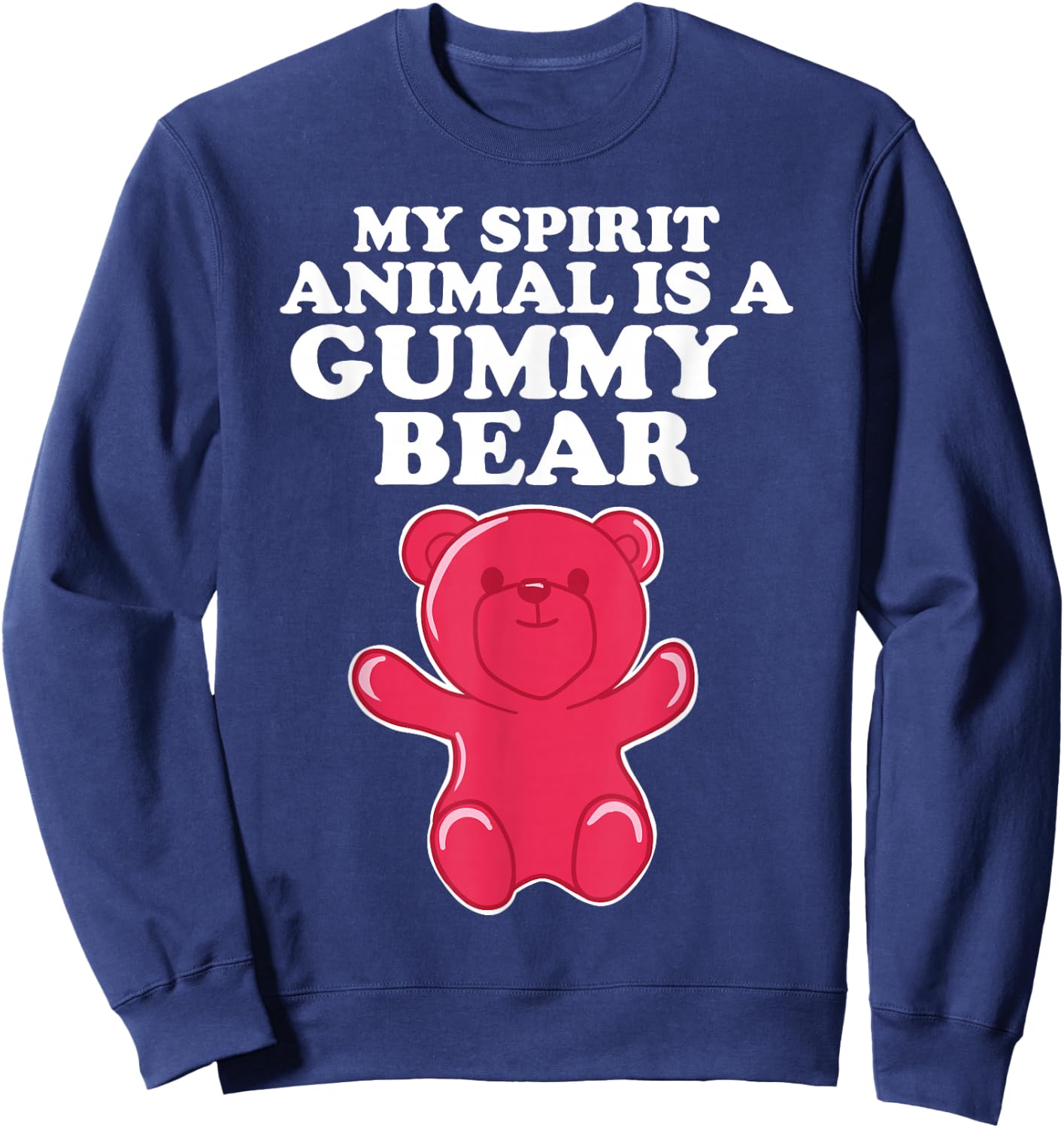 My Spirit Animal is a Gummy Bear Sweatshirt - Sweatshirt | Navy