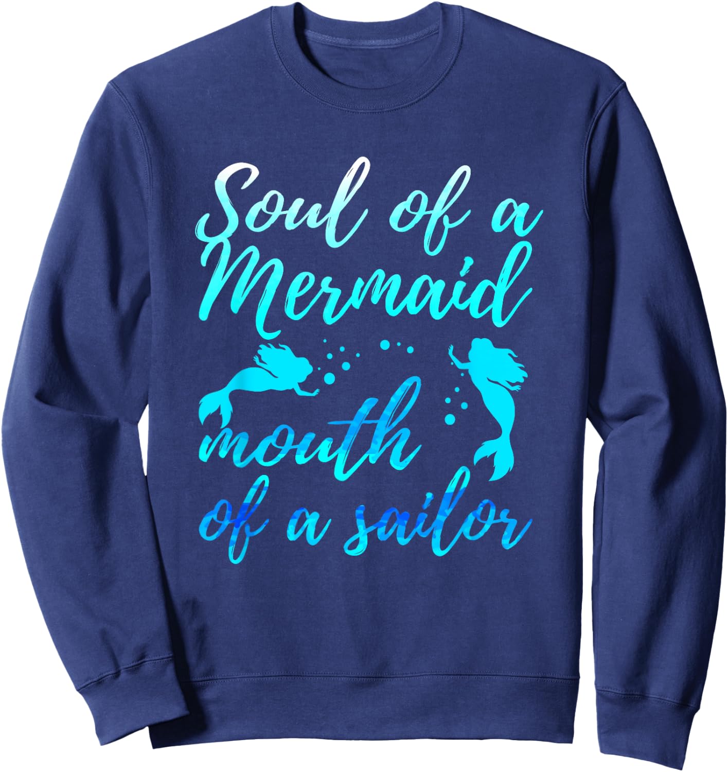 Soul of a Marmaid Mouth of a Sailor - Funny Mermaid Sweatshirt - Sweatshirt | Navy