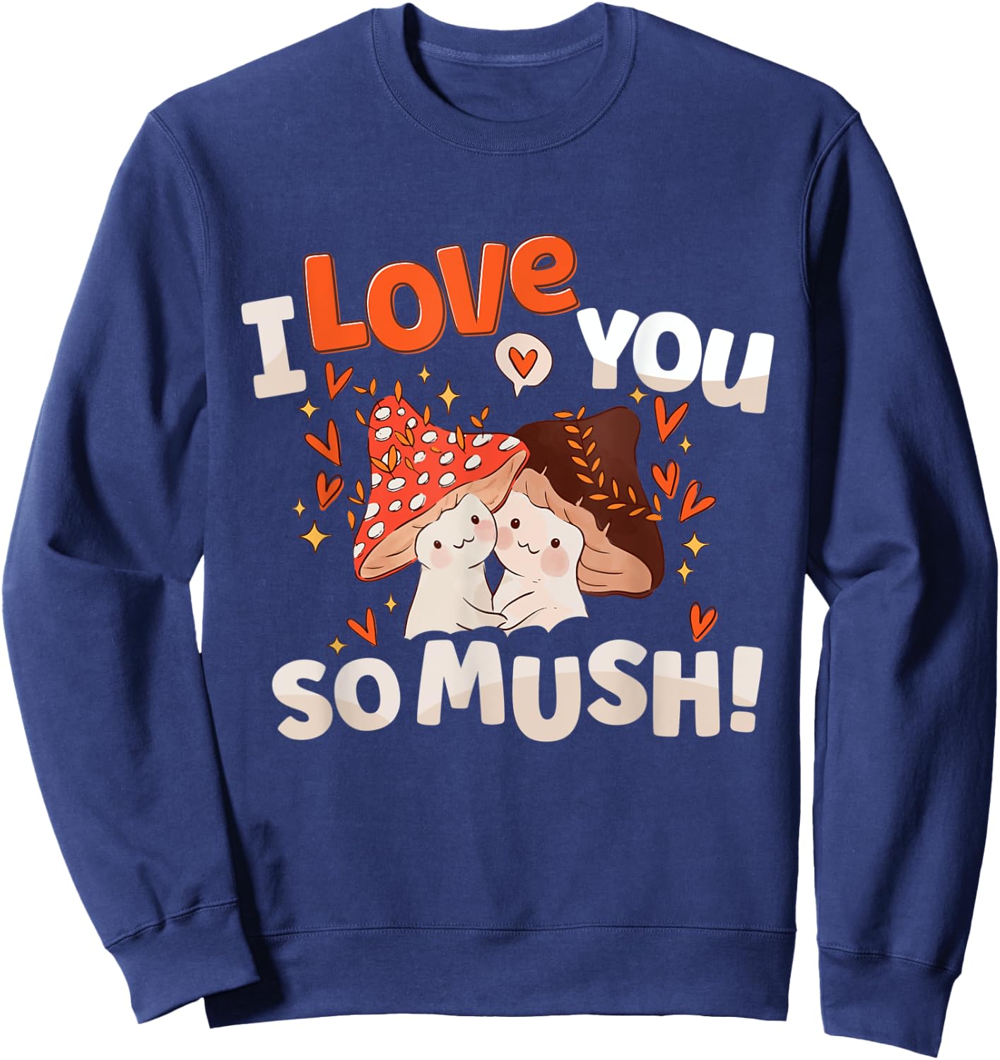 Cute Mushroom Valentine Day Shirt I Love You So Much Heart Sweatshirt - Sweatshirt | Navy