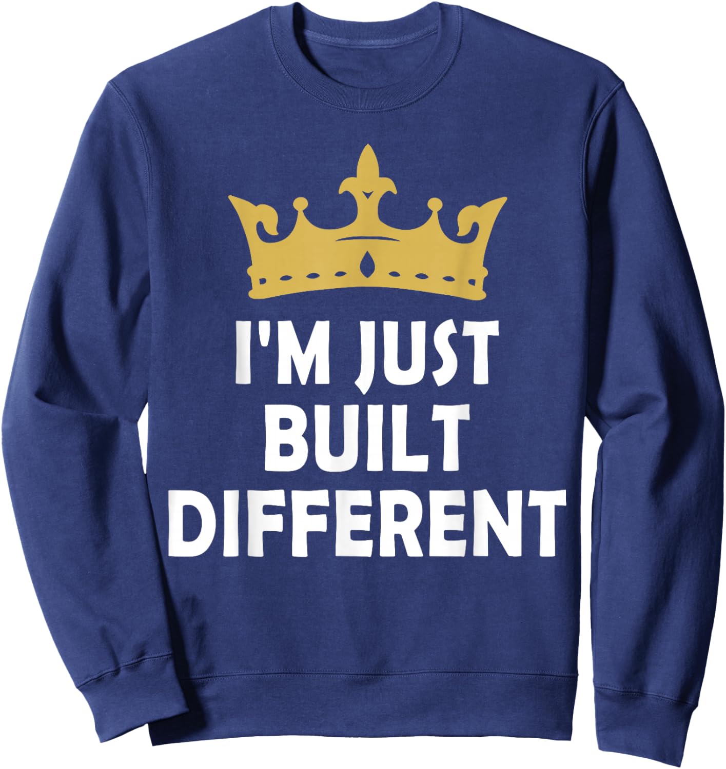 I'm Just Built Different Sweatshirt - Sweatshirt | Navy