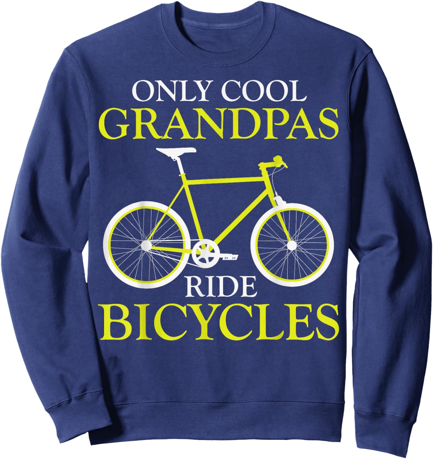 Bike Rider Grandfather Only Cool Grandpas Ride Bicycles Sweatshirt - Sweatshirt | Navy