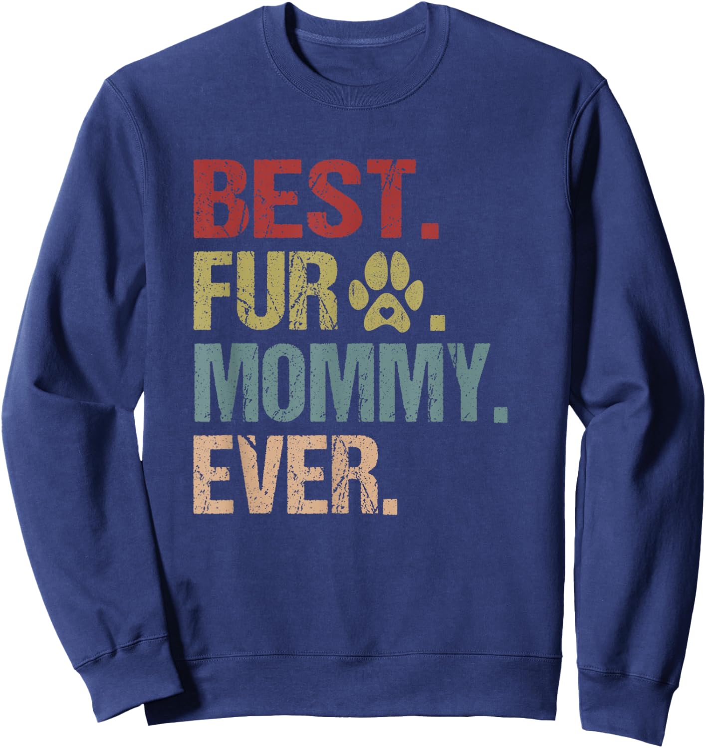 Best Fur Mommy Ever Shirt Funny Fur Mom Gift Mothers Day Sweatshirt - Sweatshirt | Navy