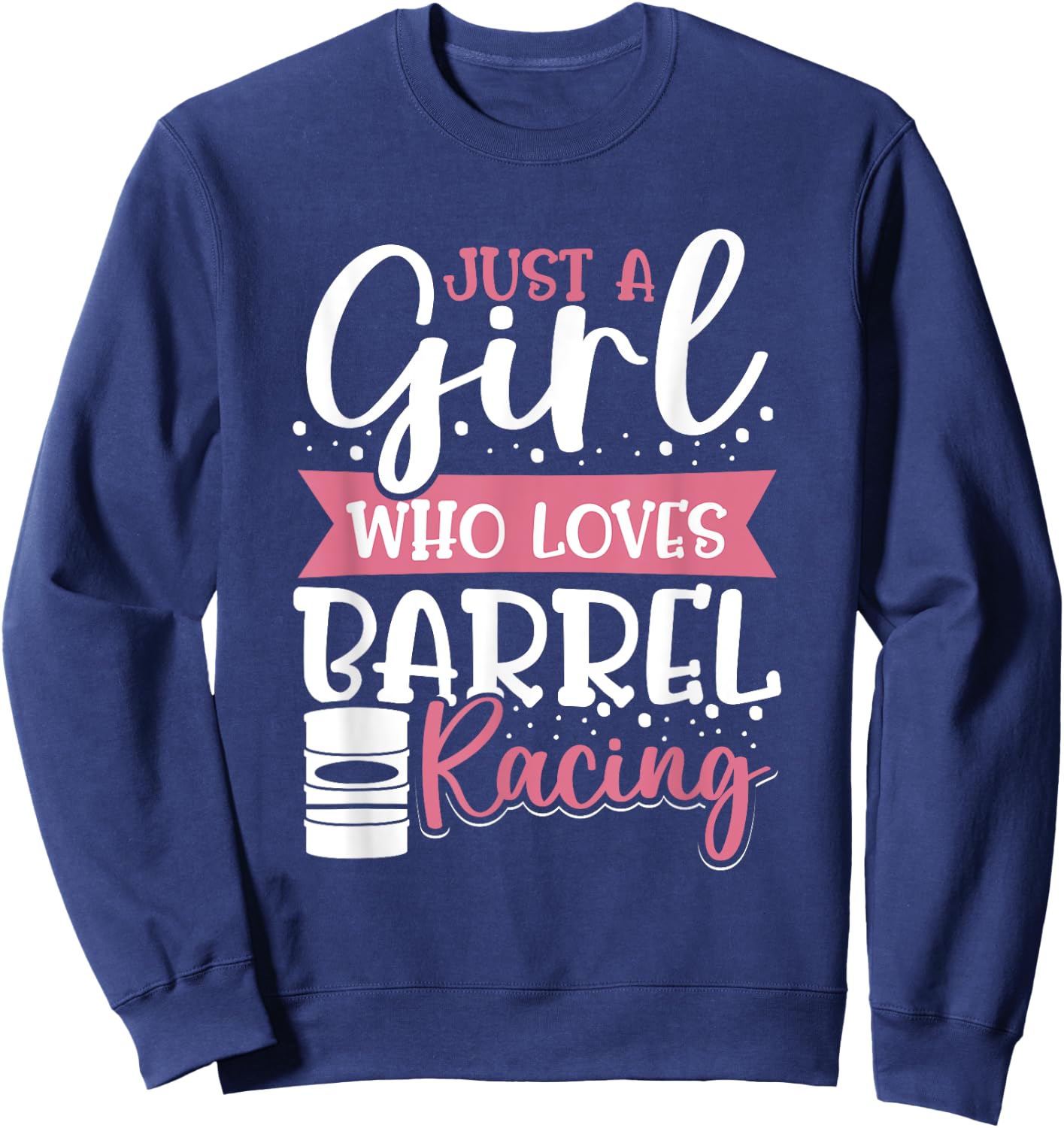 Barrel Race Women Just A Girl Who Loves Barrel Racing Sweatshirt - Sweatshirt | Navy