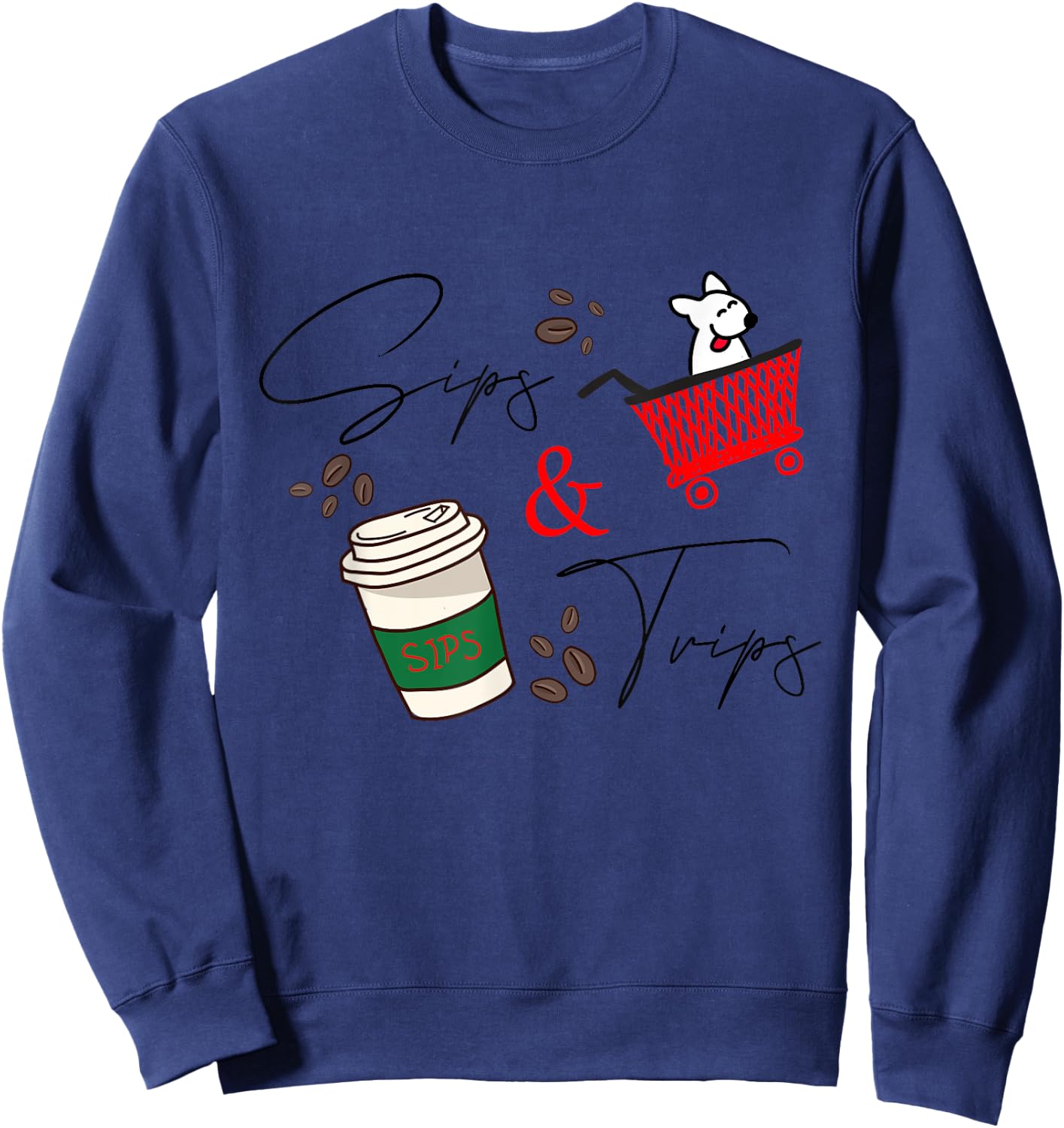Sips and Trips coffee sips and shopping trips Sweatshirt - Sweatshirt | Navy