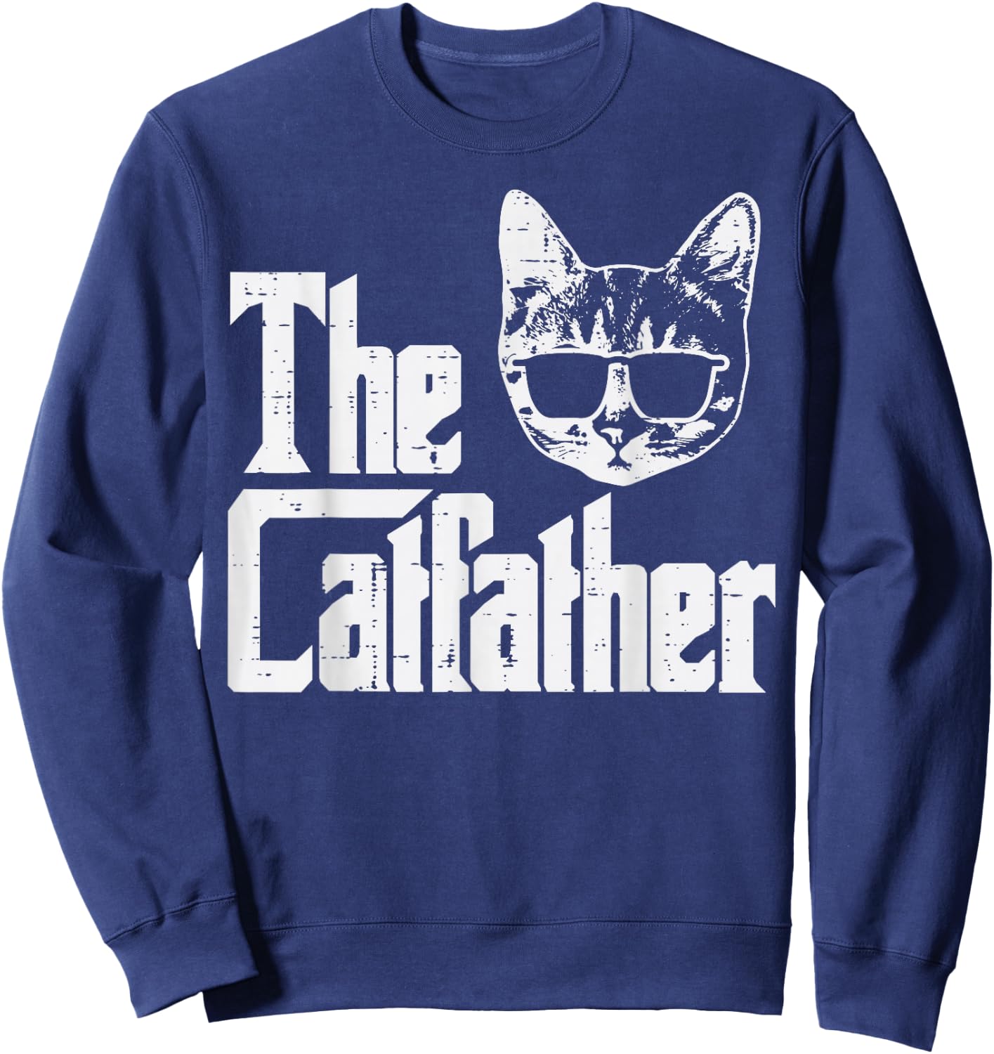 The Catfather Funny Cat Dad Fathers Day Movie Pun Papa Men Sweatshirt - Sweatshirt | Navy